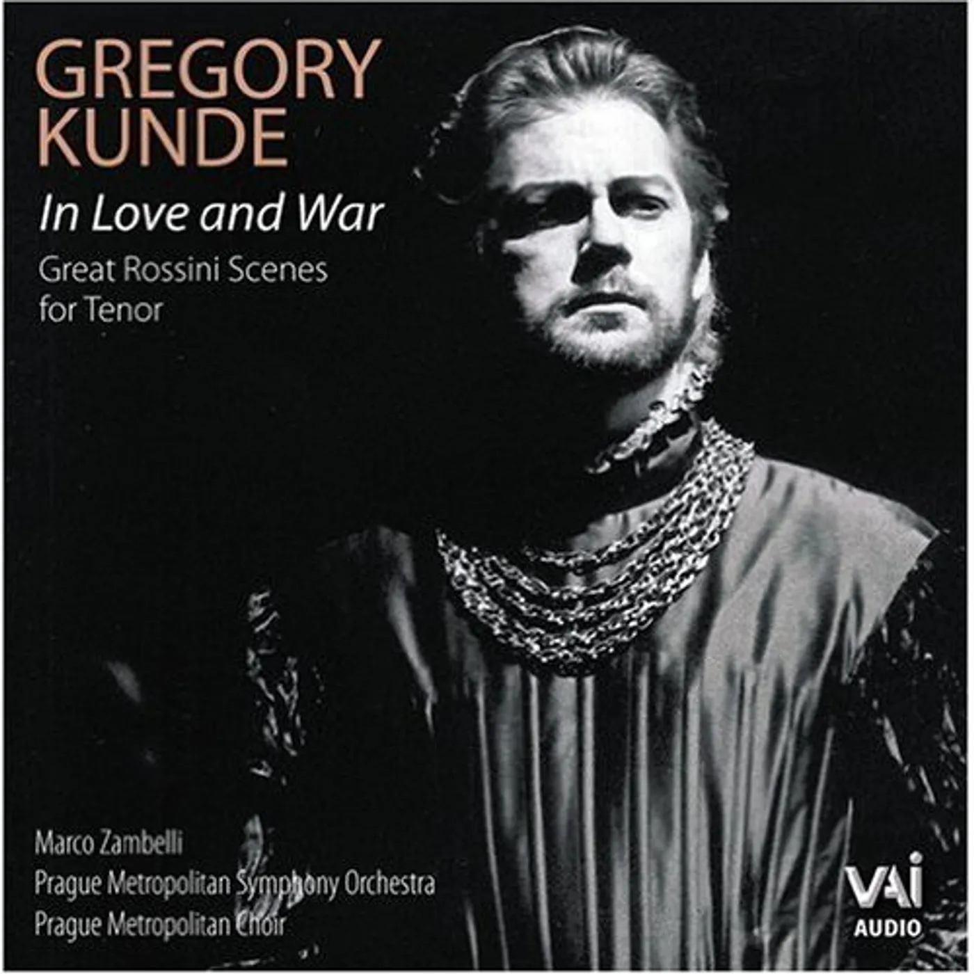 Gregory Kunde IN LOVE & WAR - GREAT ROSSINI TENOR ARIAS CD