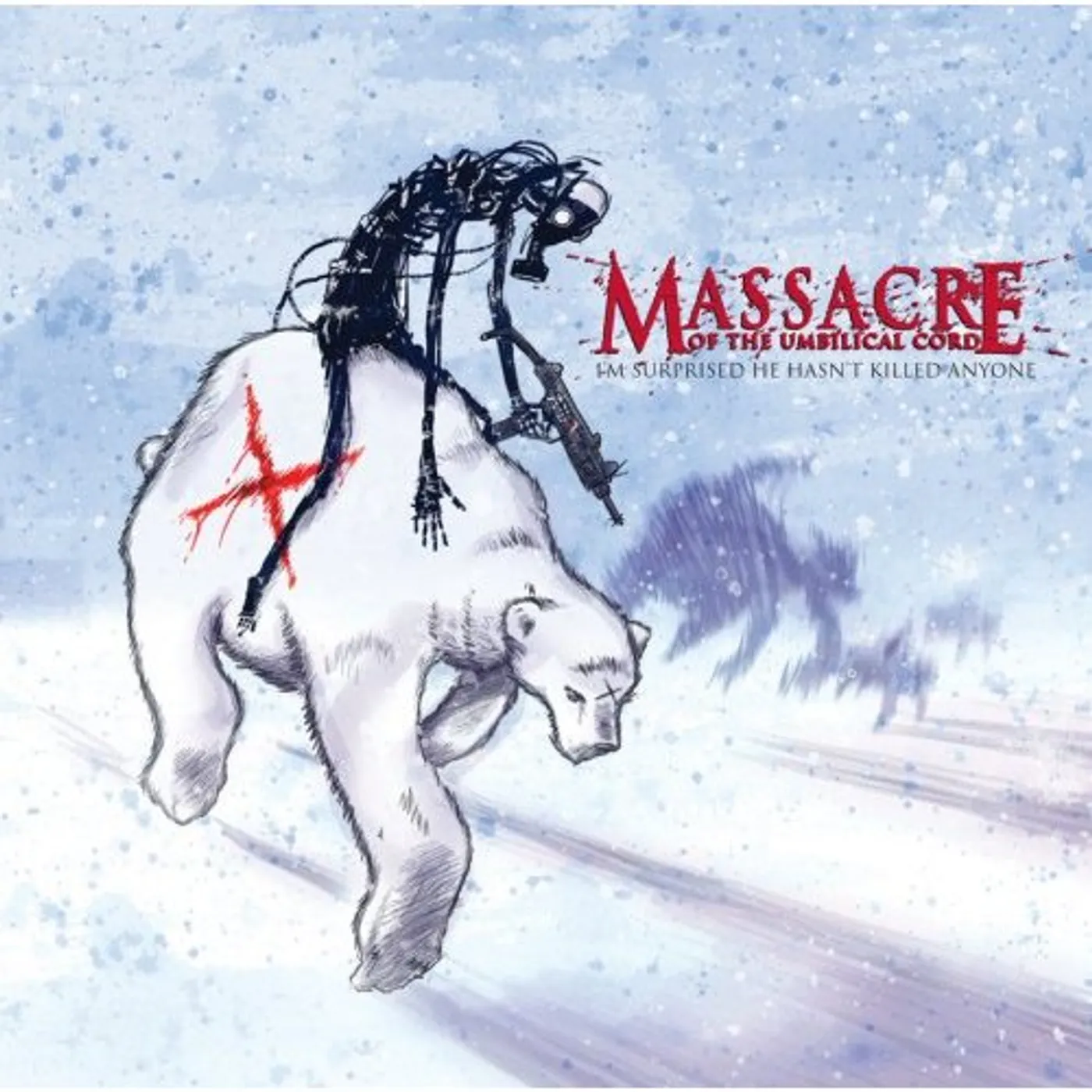 Massacre of the Umbilical Cord I'M SURPRISED HE HASN'T KILLED ANYONE CD