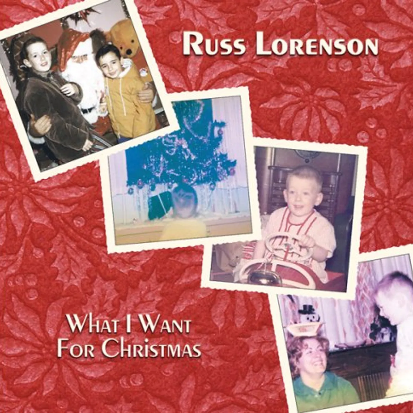 Russ Lorenson WHAT I WANT FOR CHRISTMAS CD