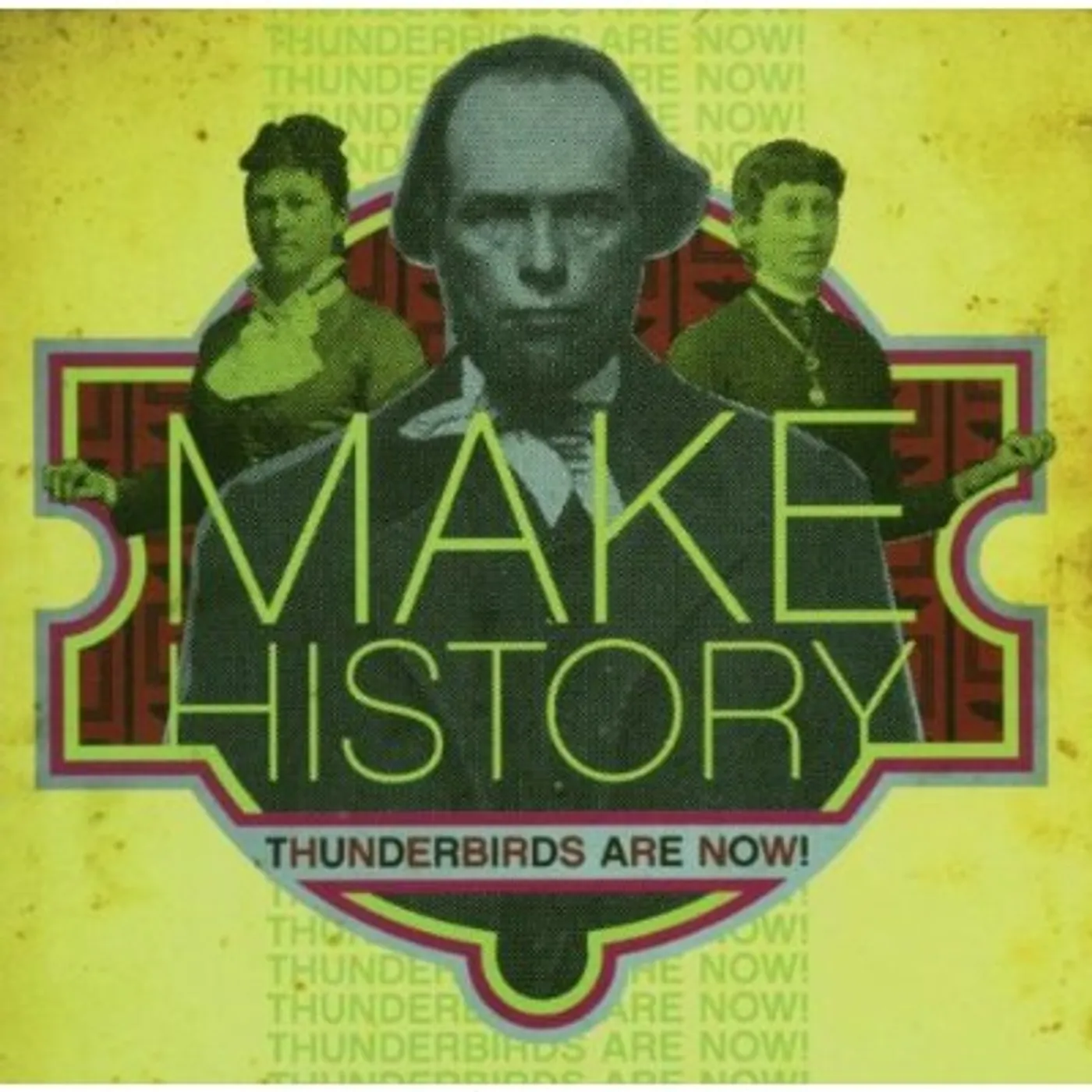 Thunderbirds Are Now! MAKE HISTORY CD