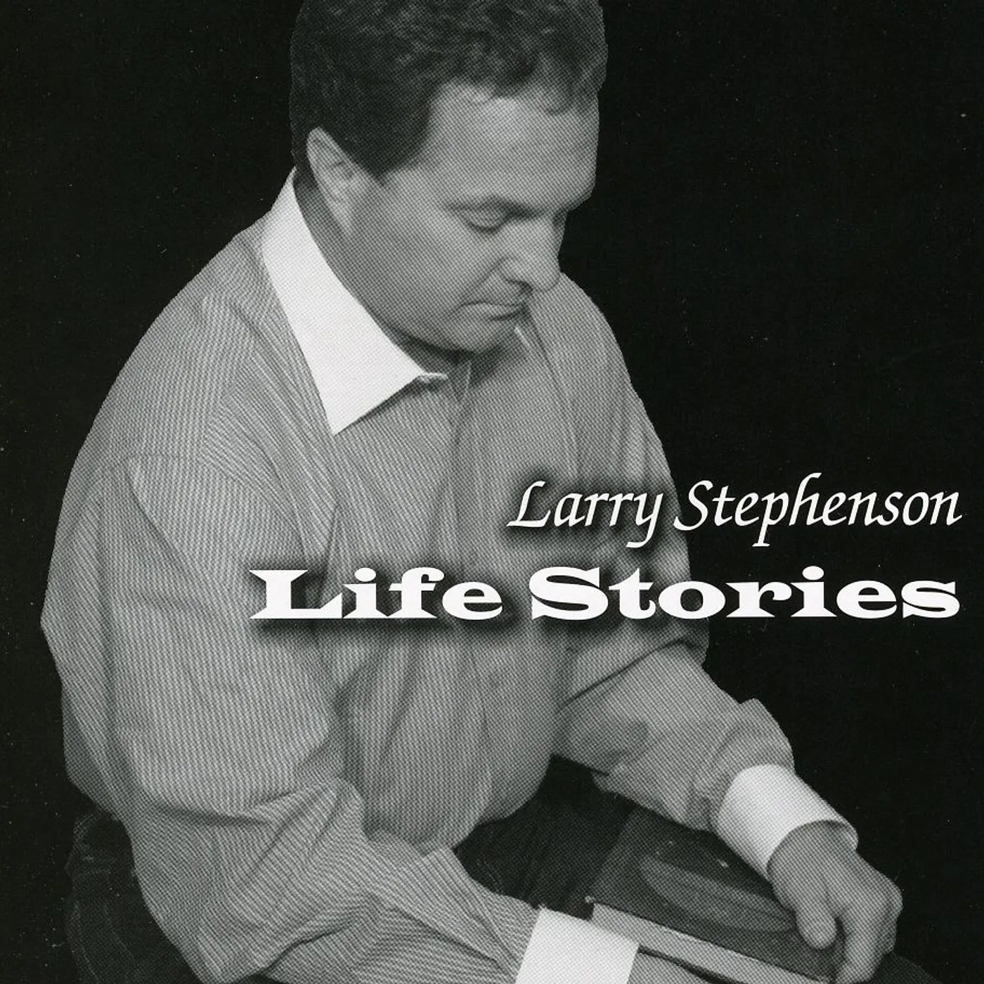 Larry Stephenson LIFE STORIES CD