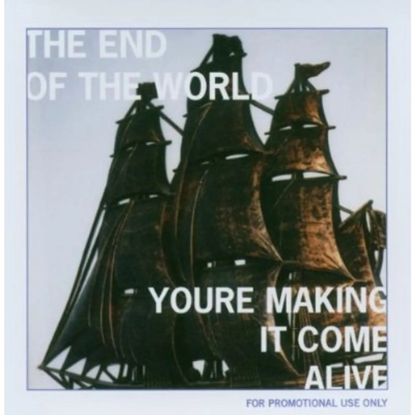 End of the World YOU'RE MAKING IT COME ALIVE CD