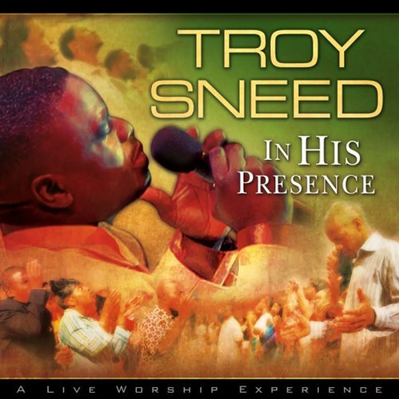 Troy Sneed IN HIS PRESENCE CD
