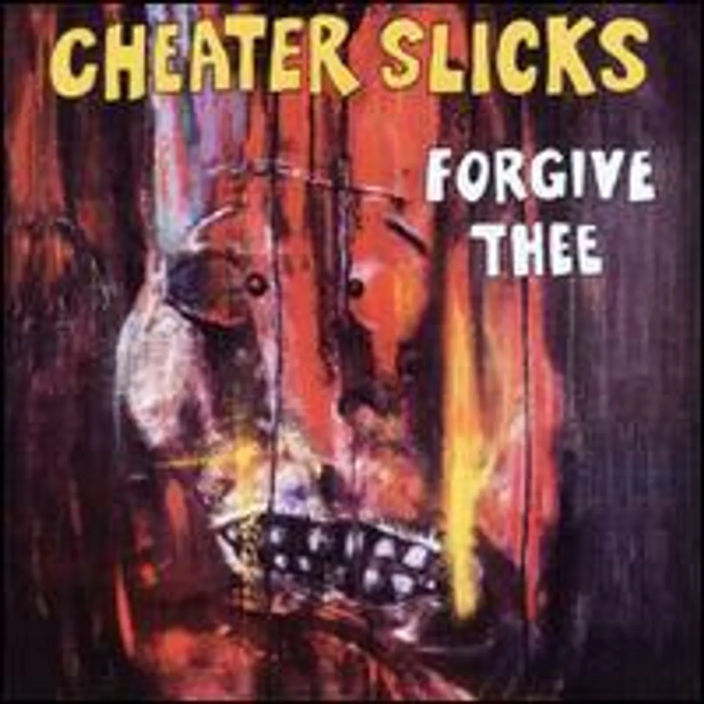 Cheater Slicks FORGIVE THEE CD