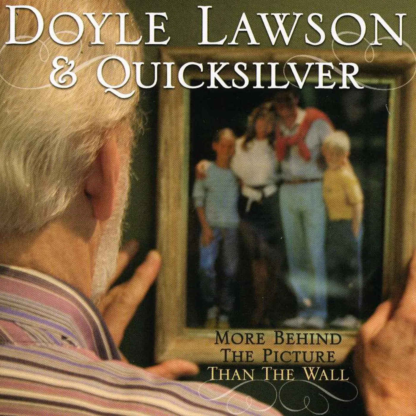 Doyle Lawson & Quicksilver MORE BEHIND THE PICTURE THAN THE WALL CD