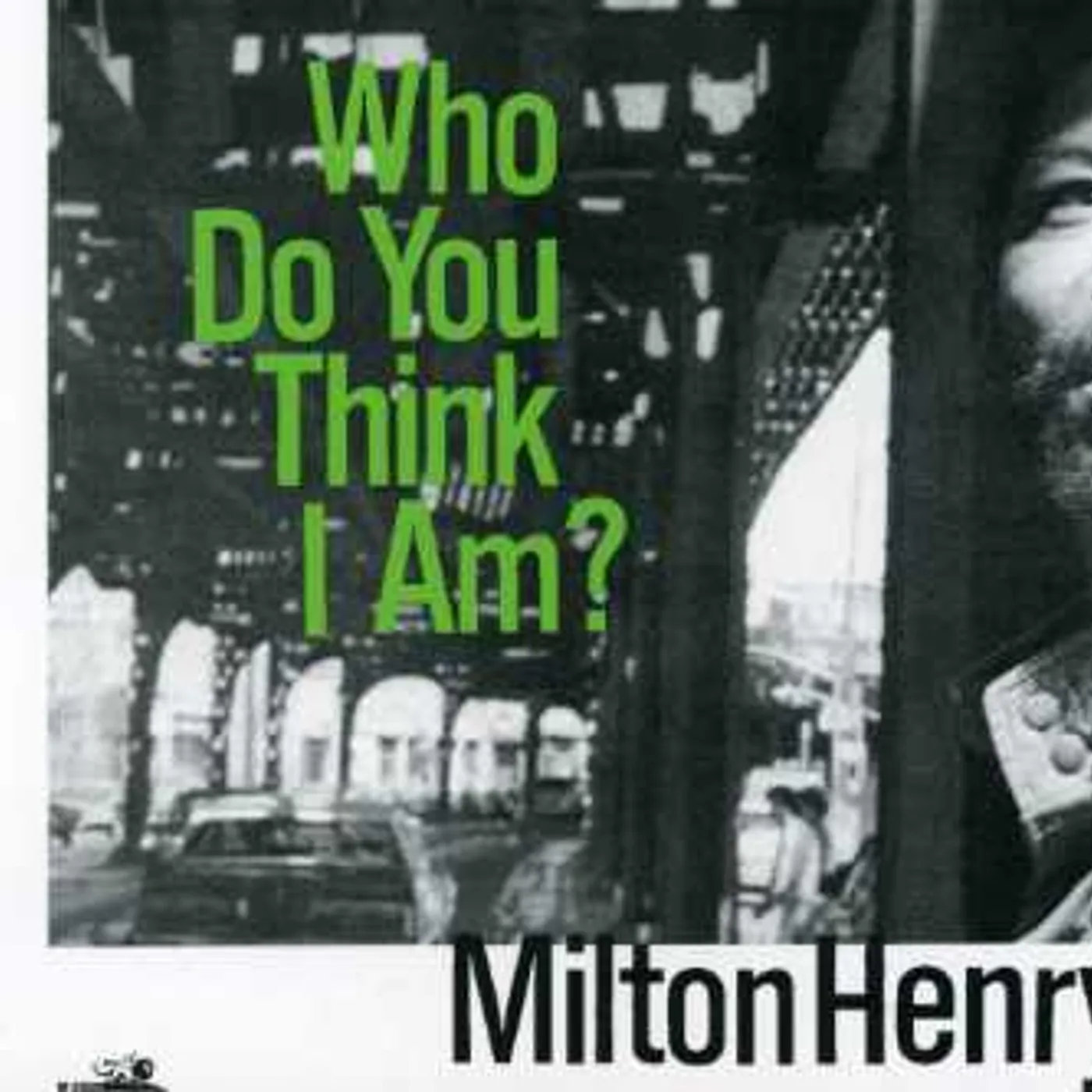 MIlton Henry WHO DO YOU THINK I AM CD