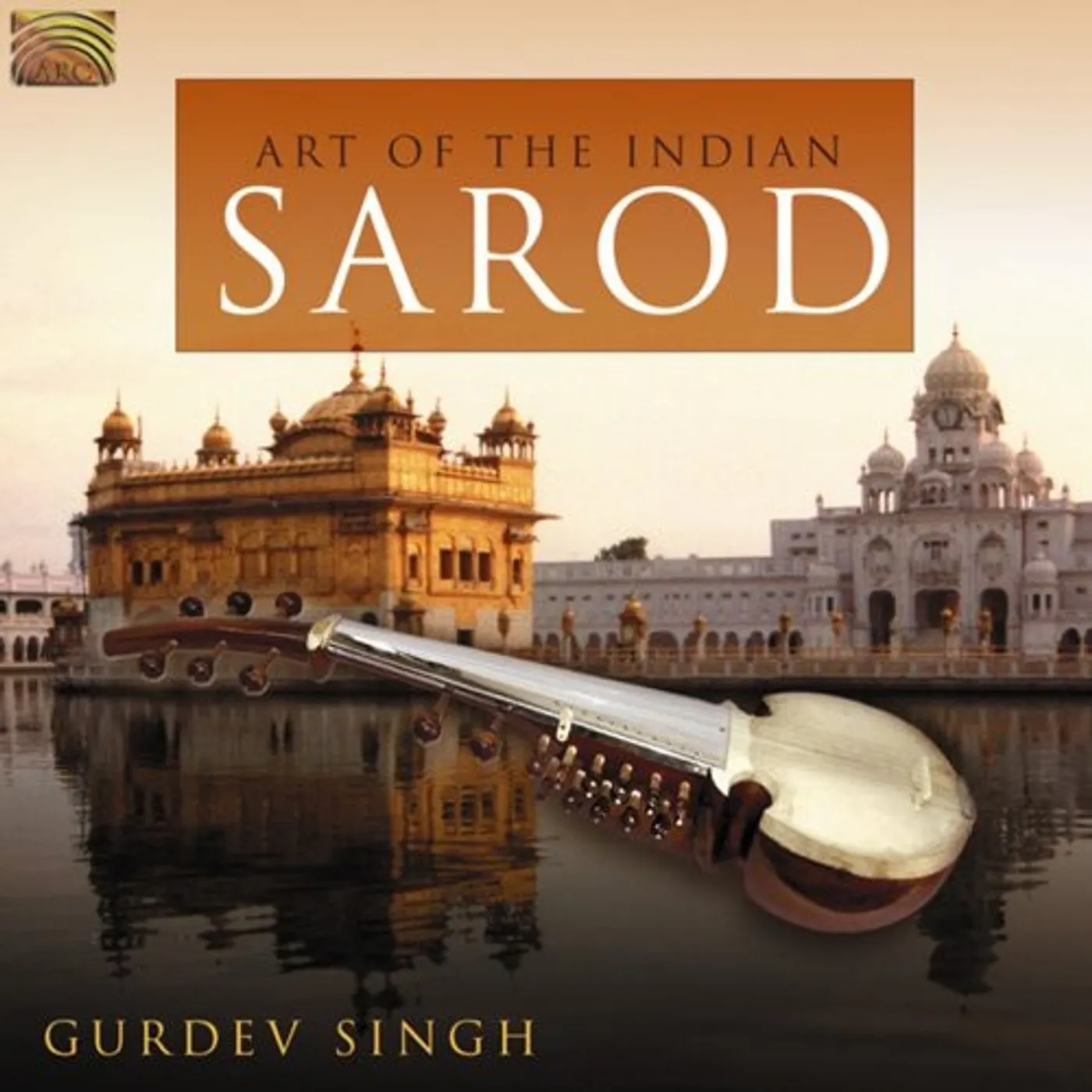 Gurdev Singh ART OF THE INDIAN SAROD CD