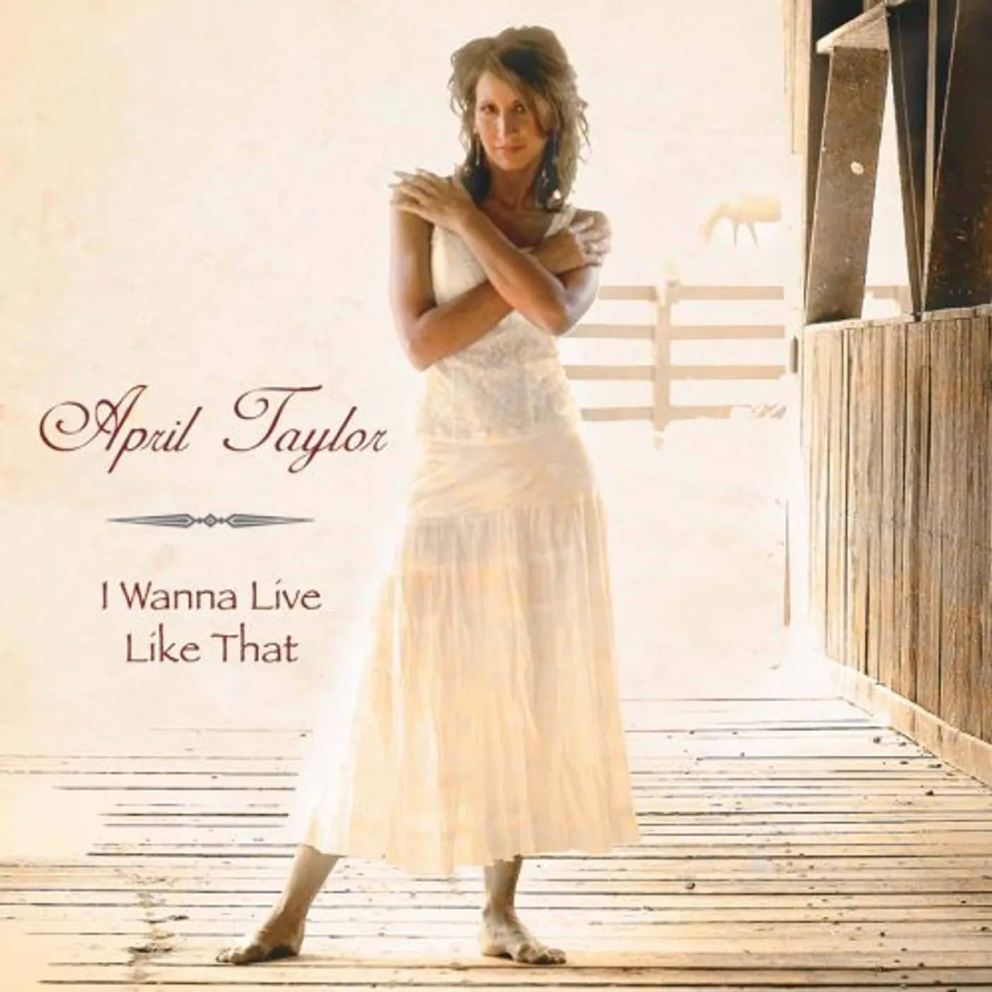 April Taylor I WANNA LIVE LIKE THAT CD