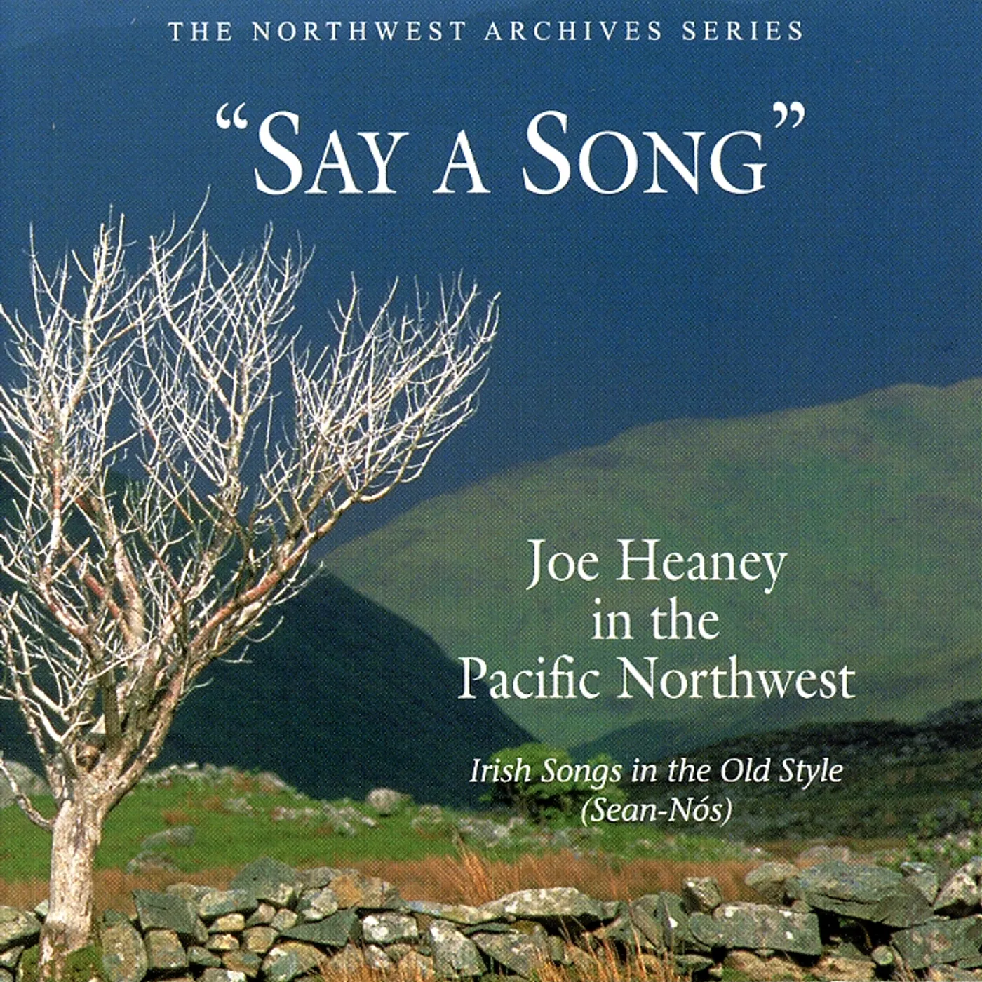 Joe Heaney SAY A SONG: IRISH SONGS IN THE OLD STYLE CD