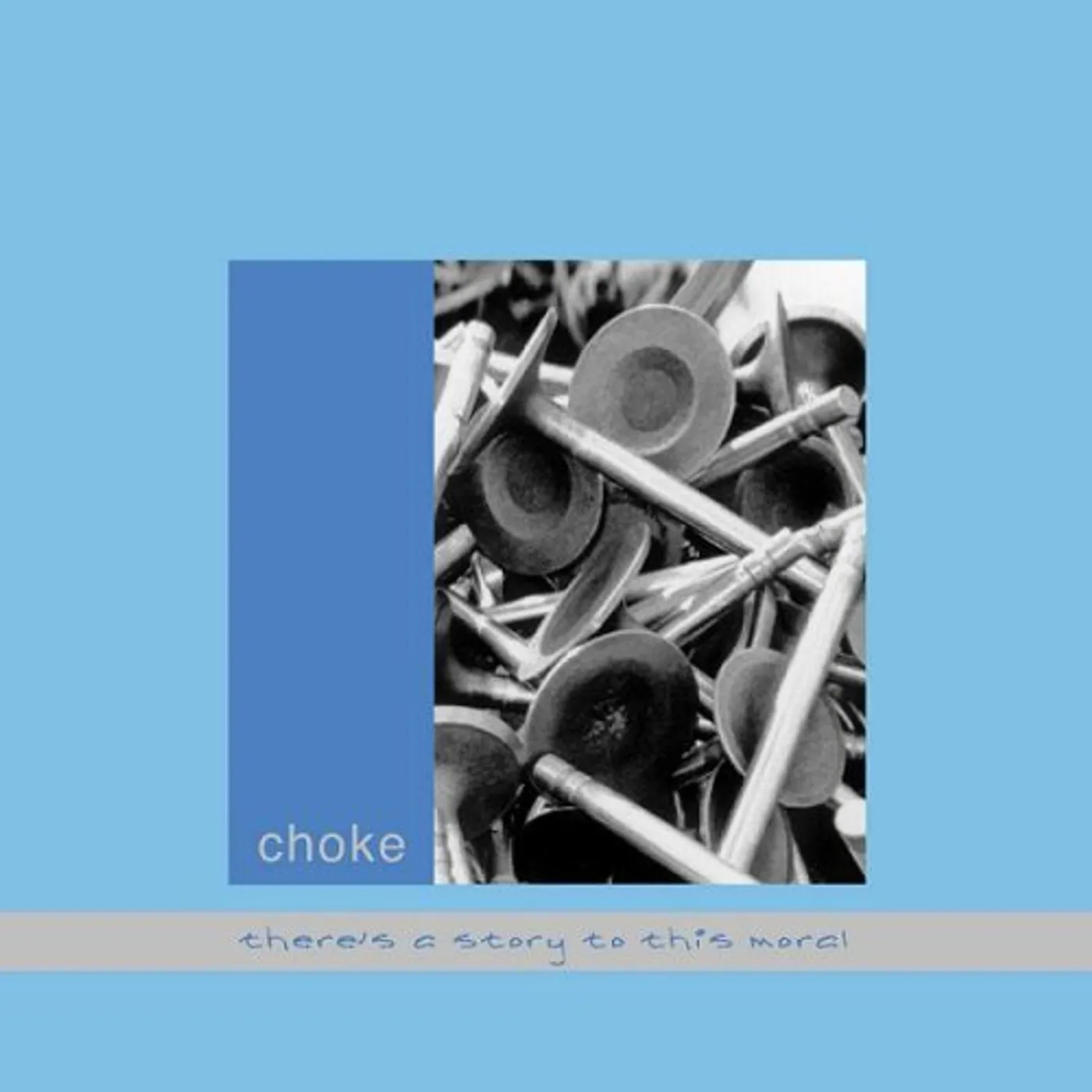 Choke THERE'S A STORY TO THIS MORAL CD