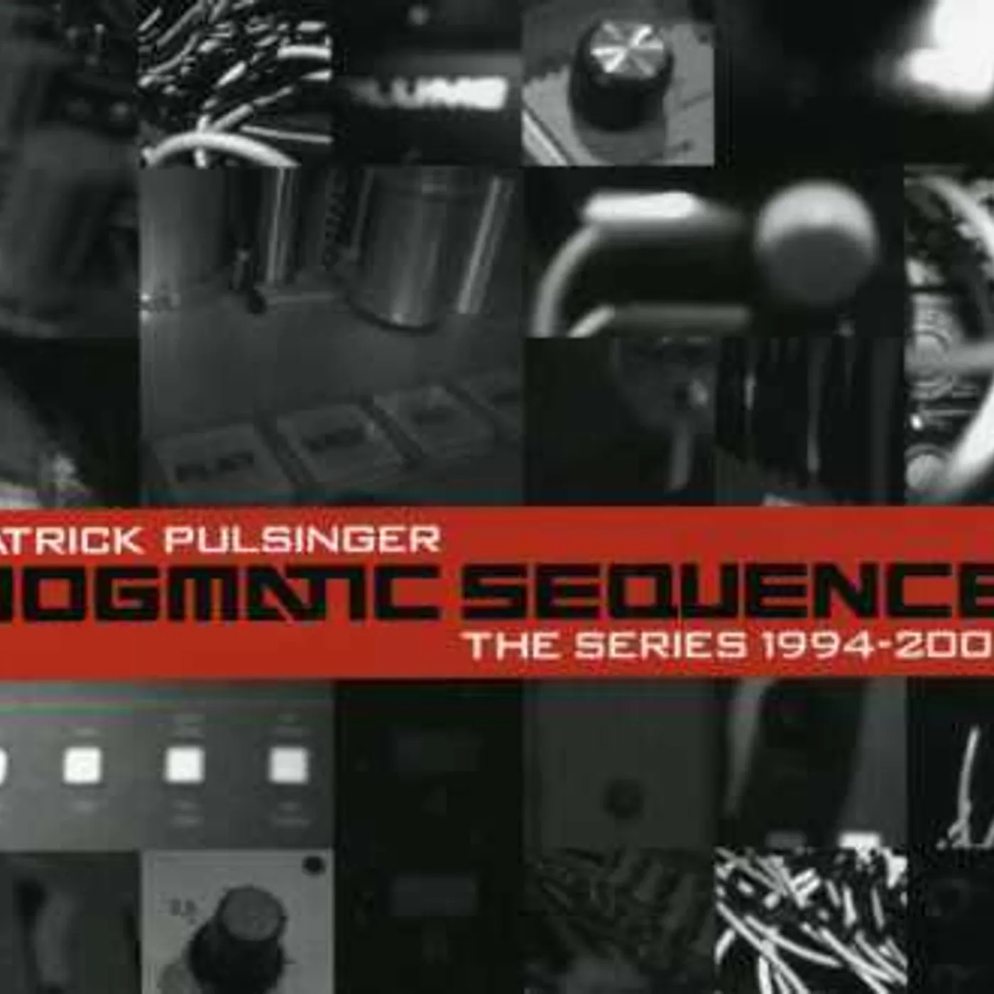 Patrick Pulsinger DOGMATIC SEQUENCES: THE SERIES 1994-2006 CD