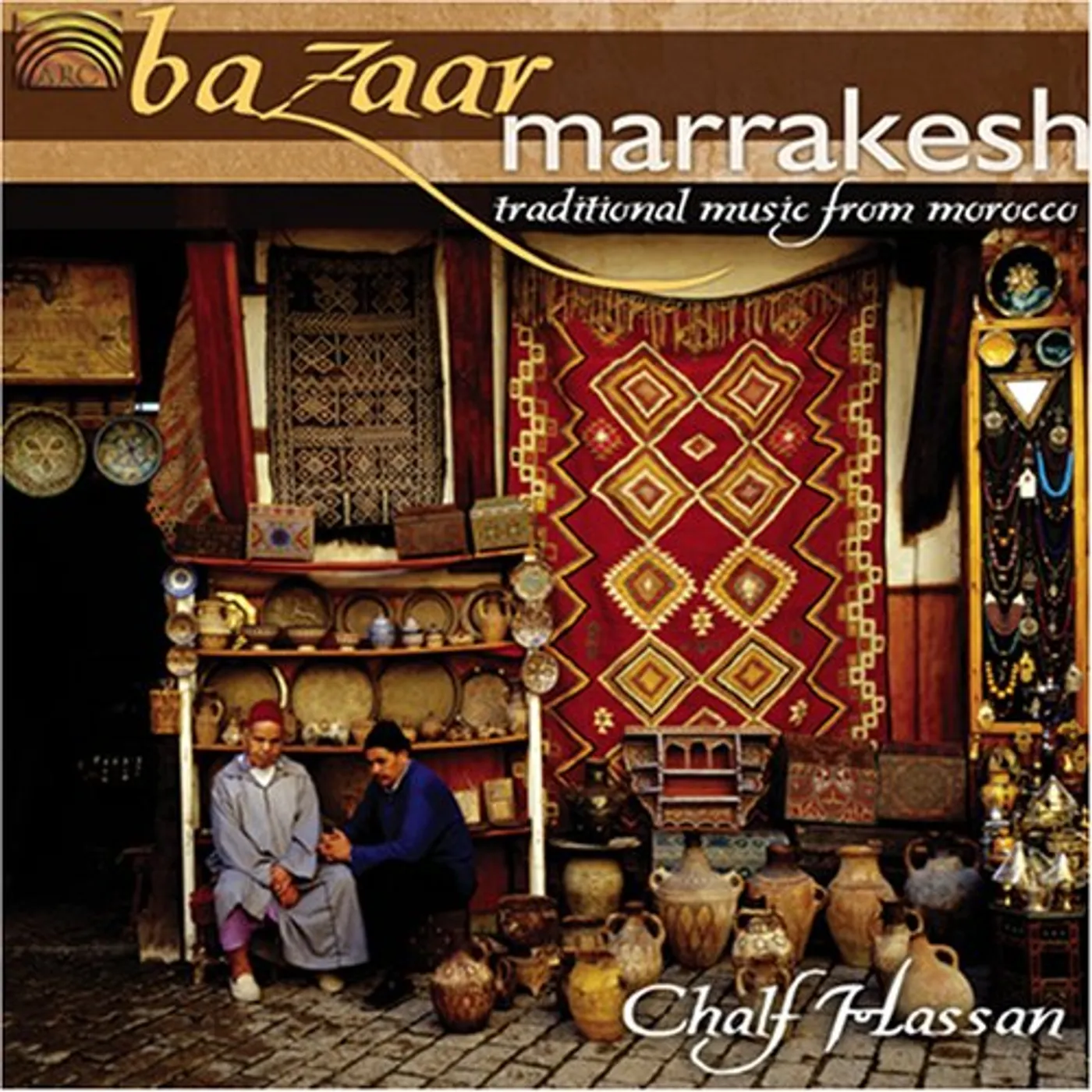 Chalf Hassan BAZAAR MARRAKESH: TRADITIONAL MUSIC FROM MOROCCO CD