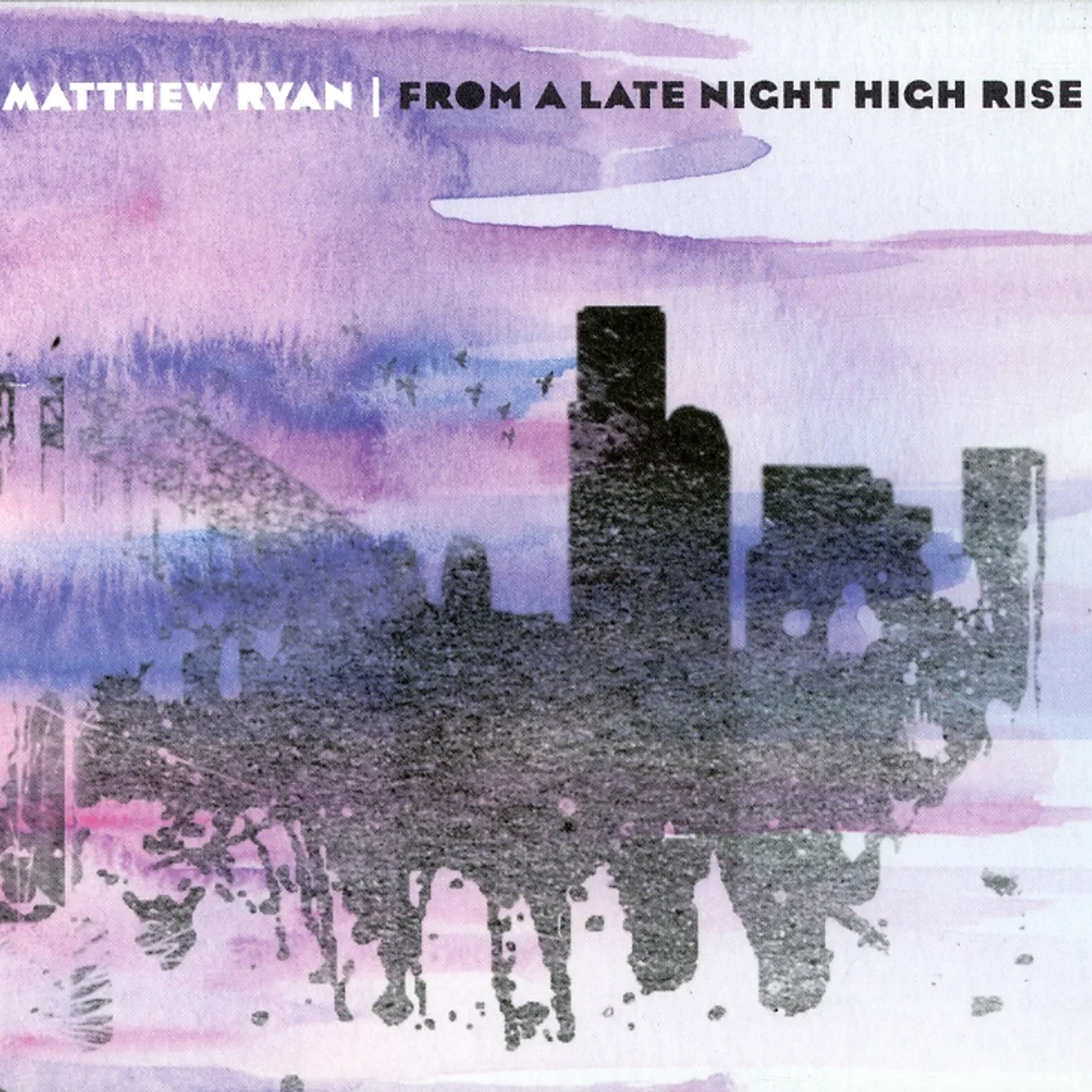 Matthew Ryan FROM A LATE NIGHT HIGH RISE CD