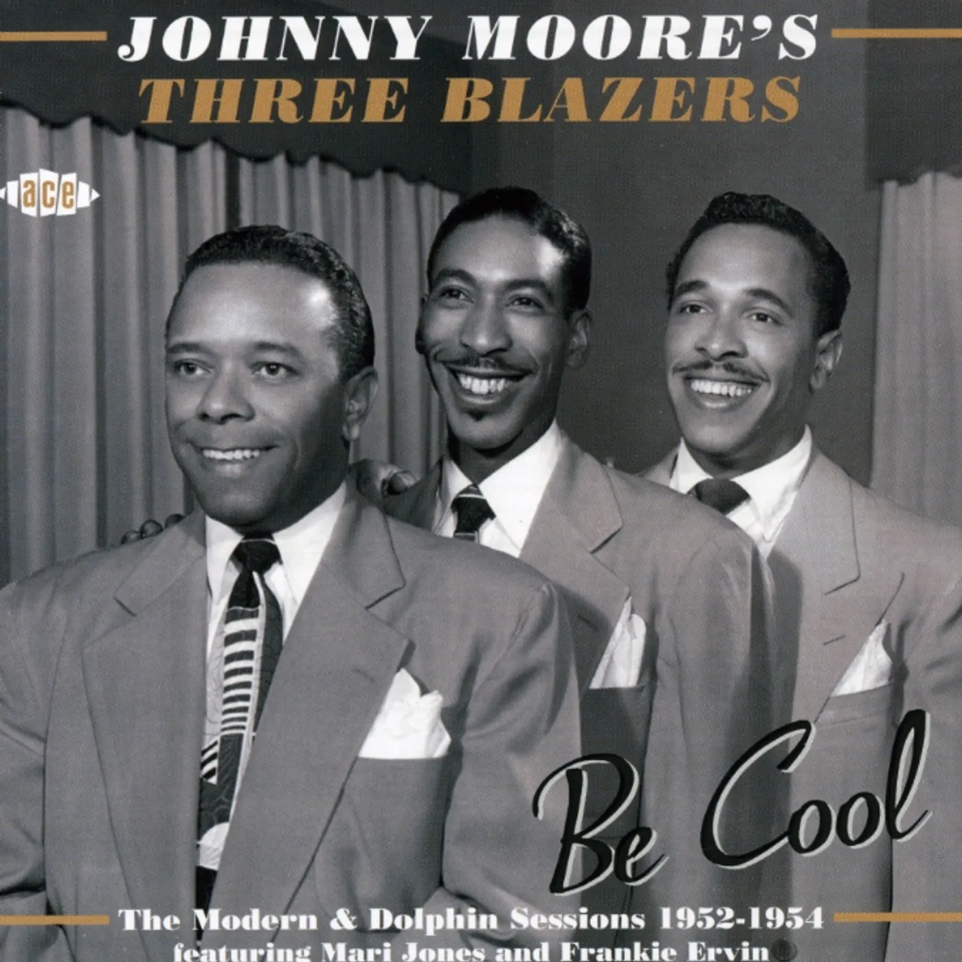 Johnny Moore's Three Blazers BE COOL: THE MODERN & DOLPHIN SESSIONS 1952-1954 CD