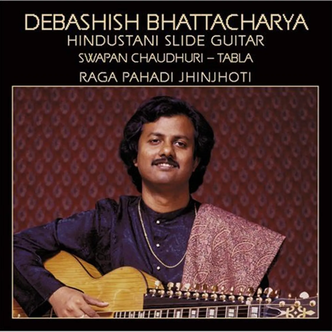 Debashish Bhattacharya RAGA PAHADI JHINJHOTI CD