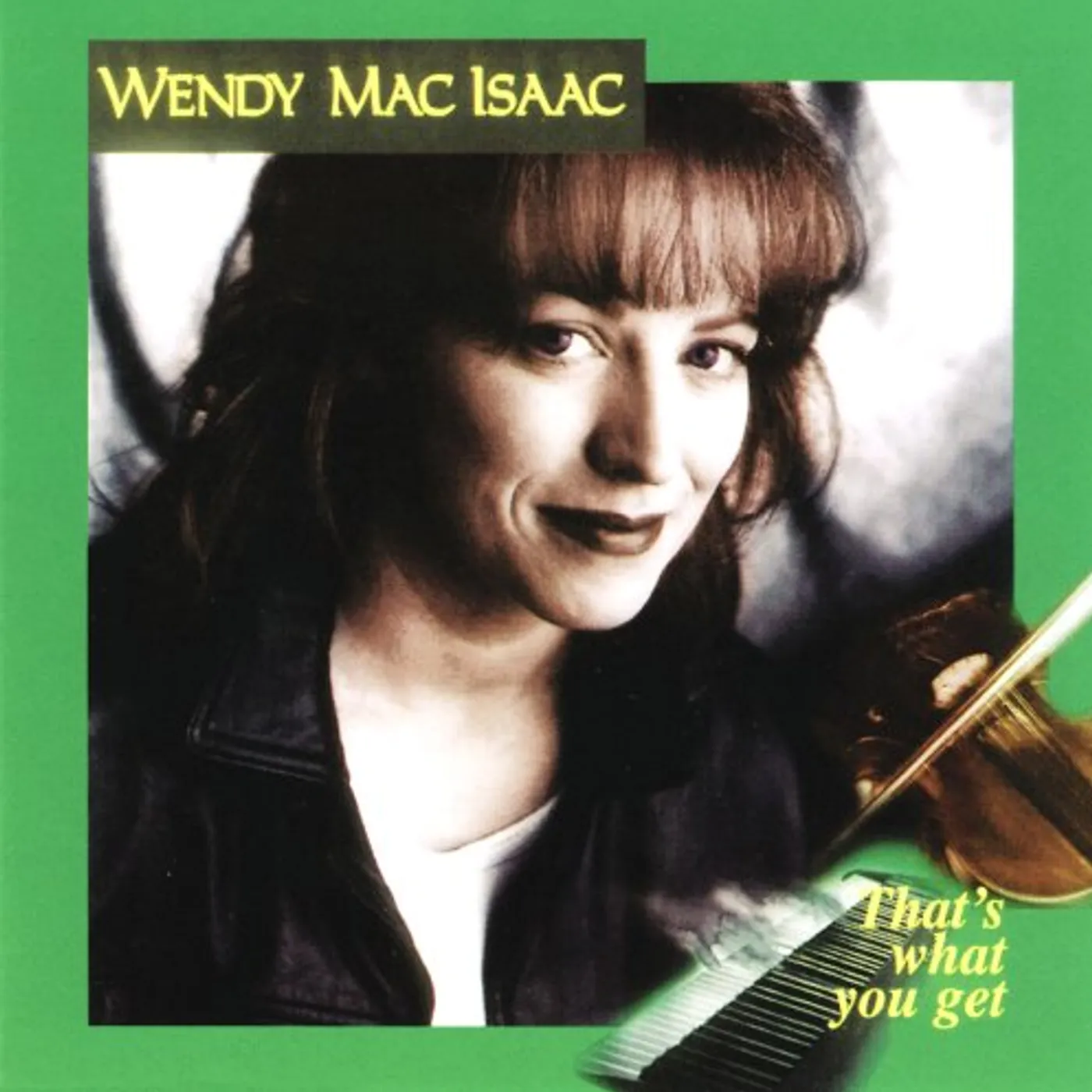 Wendy MacIsaac THAT'S WHAT YOU GET CD