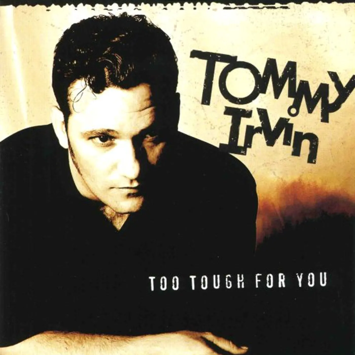 Tommy Irvin TOO TOUGH FOR YOU CD