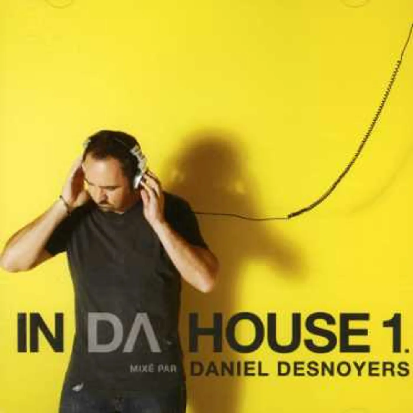 Daniel Desnoyers IN DA HOUSE 1: MIX CD