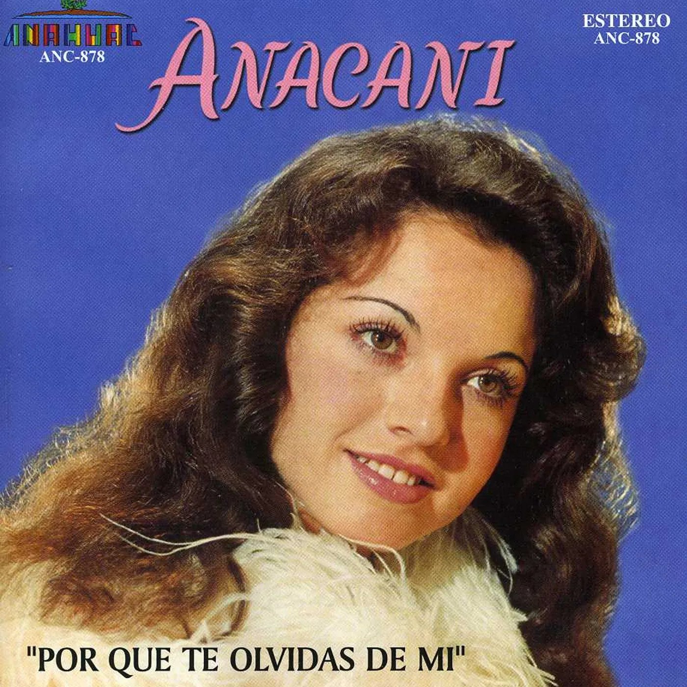 Anacani POR QUE TE OLVIDAS DE MI CD