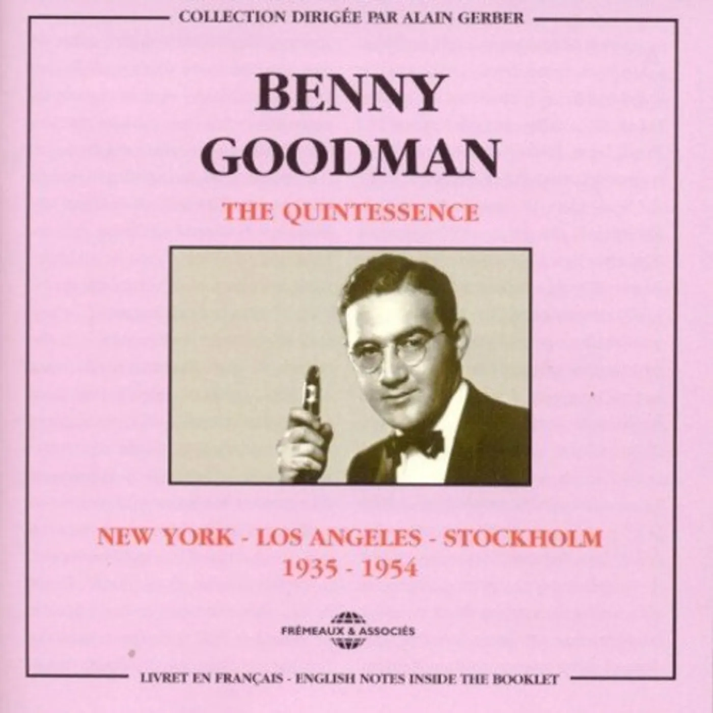 Benny Goodman QUINTESSENCE: NEW YORK LOS ANGELES STOCKHOLM 35-54 CD