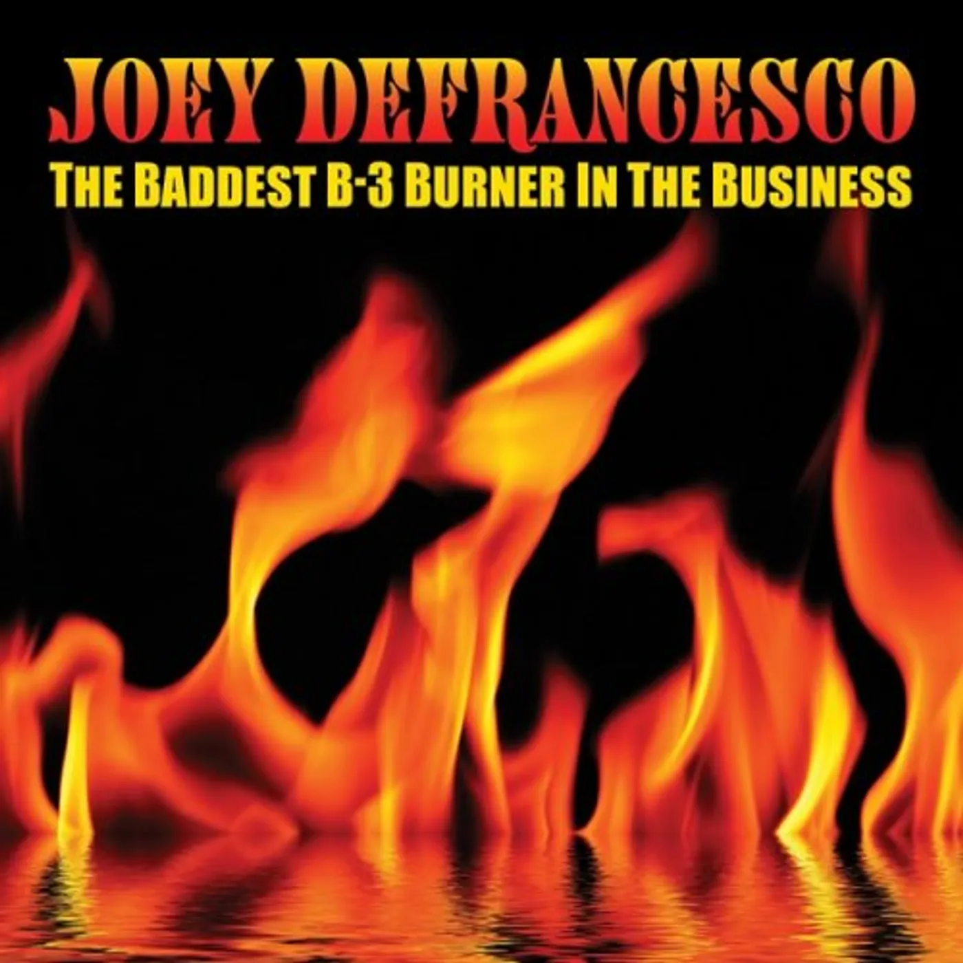 Joey DeFrancesco BADDEST B-3 BURNER IN THE BUSINESS CD