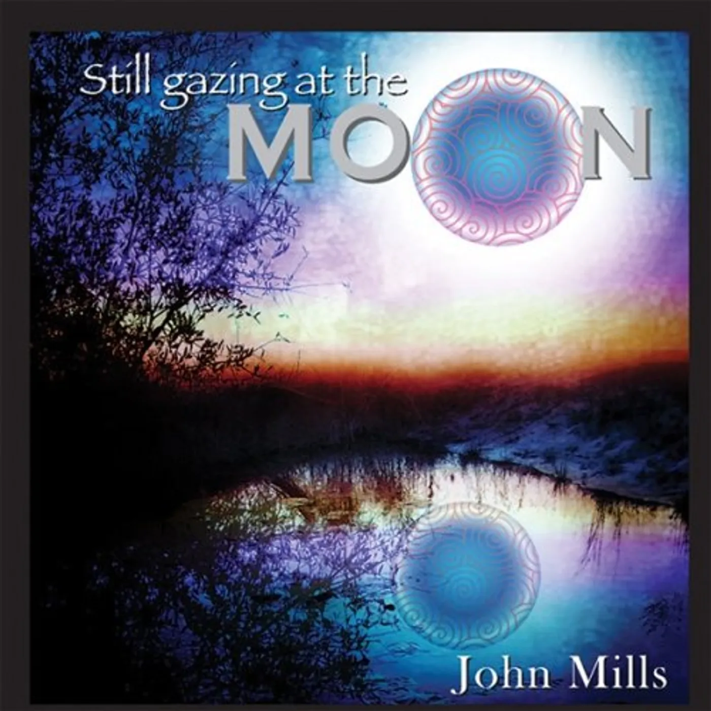 John Mills STILL GAZING AT THE MOON CD