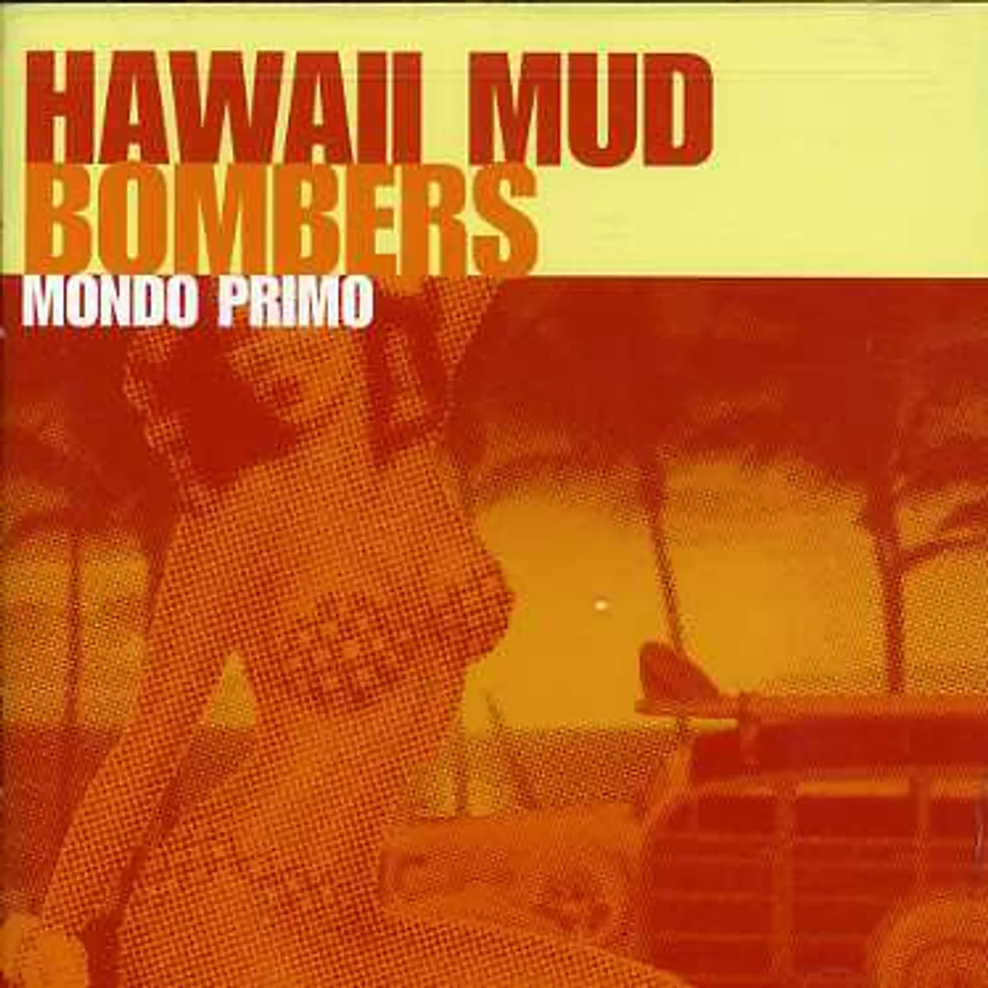 Hawaii Mud Bombers MONDO PRIMO CD