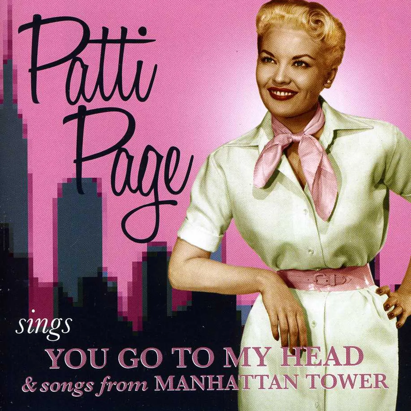 Patti Page SINGS YOU GO TO MY HEAD & SONGS FROM MANHATTAN CD