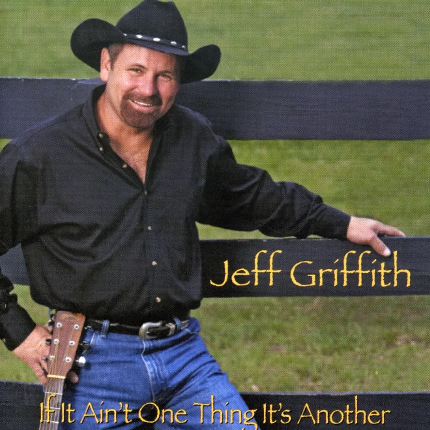 Jeff Griffith IF IT AIN'T ONE THING IT'S ANOTHER CD