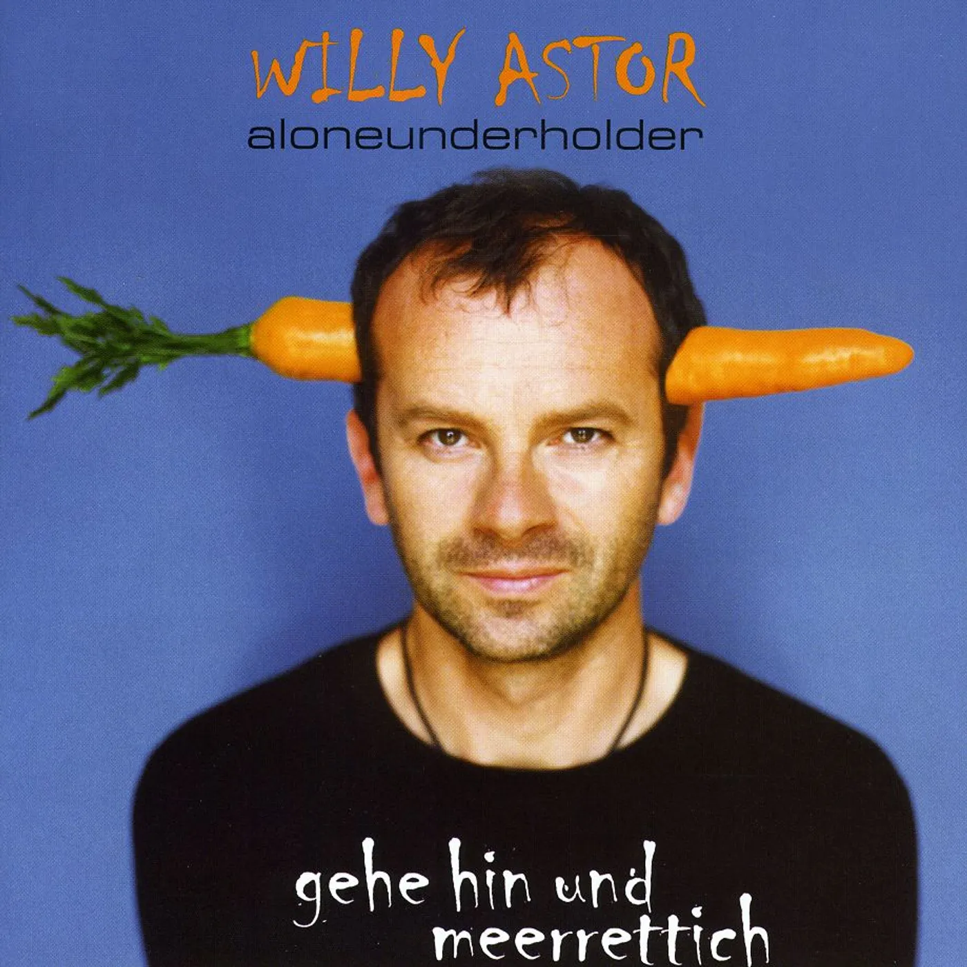 Willy Astor GEHE HIN UND MEERRETTICH (ALONEUNDERHOLD) CD
