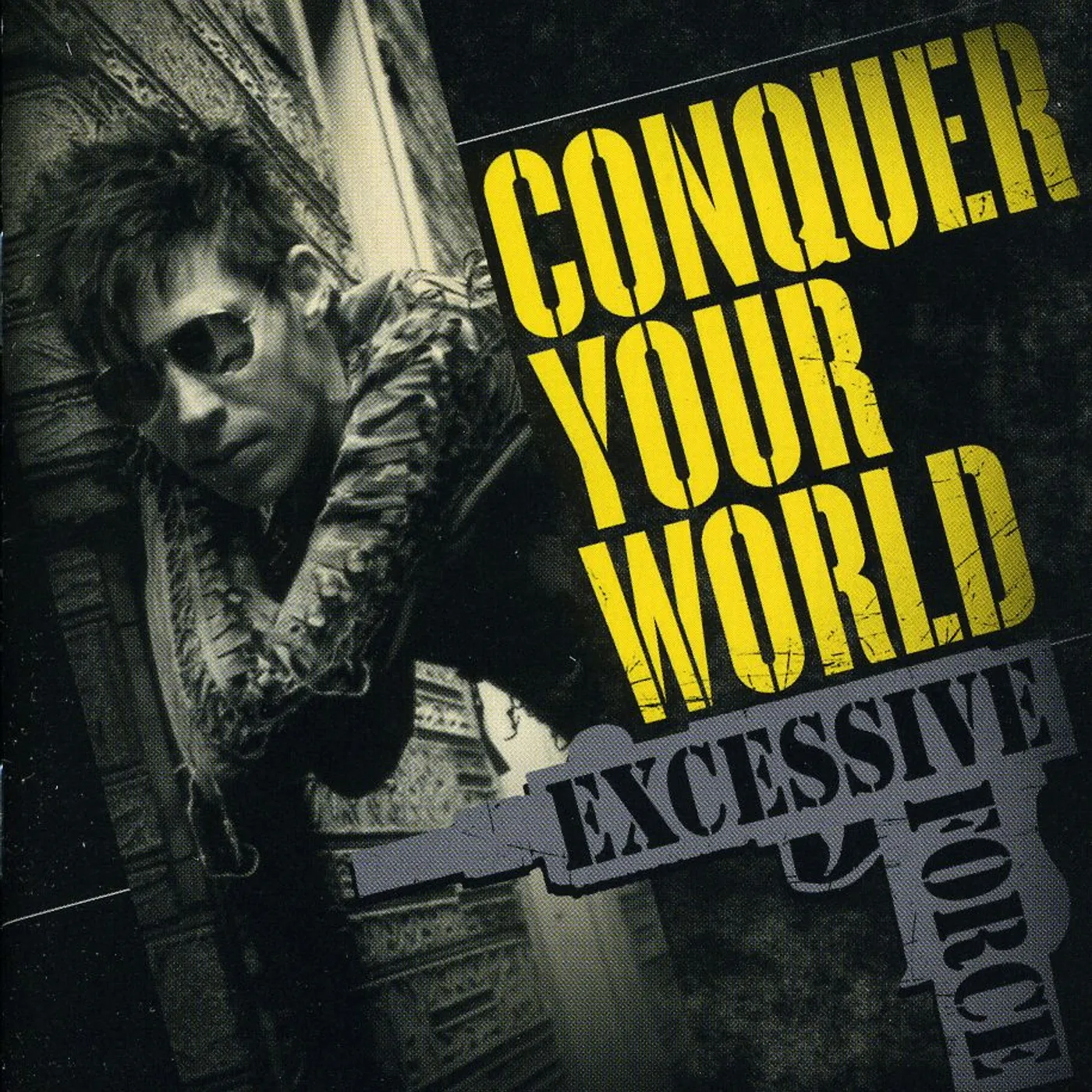 Excessive Force CONQUER YOUR WORLD CD