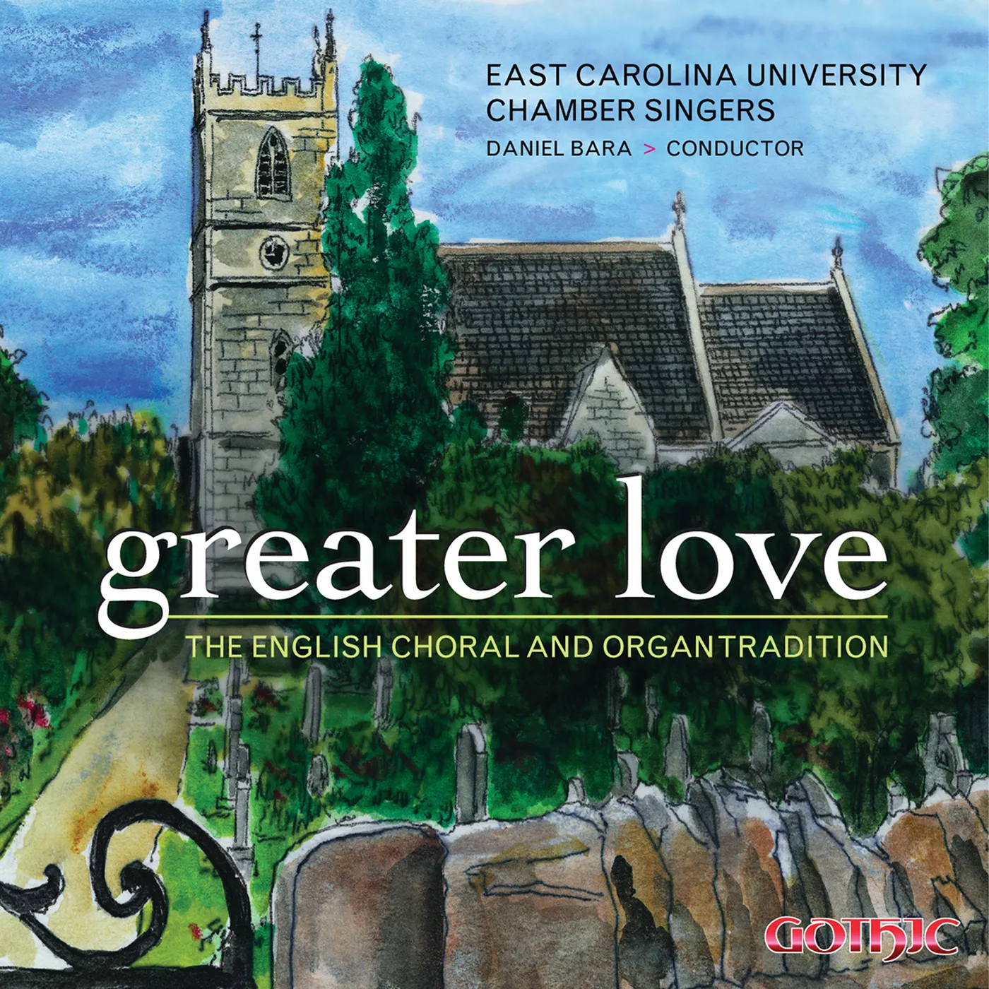 East Carolina University Chamber Singers GREATER LOVE: ENGLISH CHORAL & ORGAN TRADITION CD