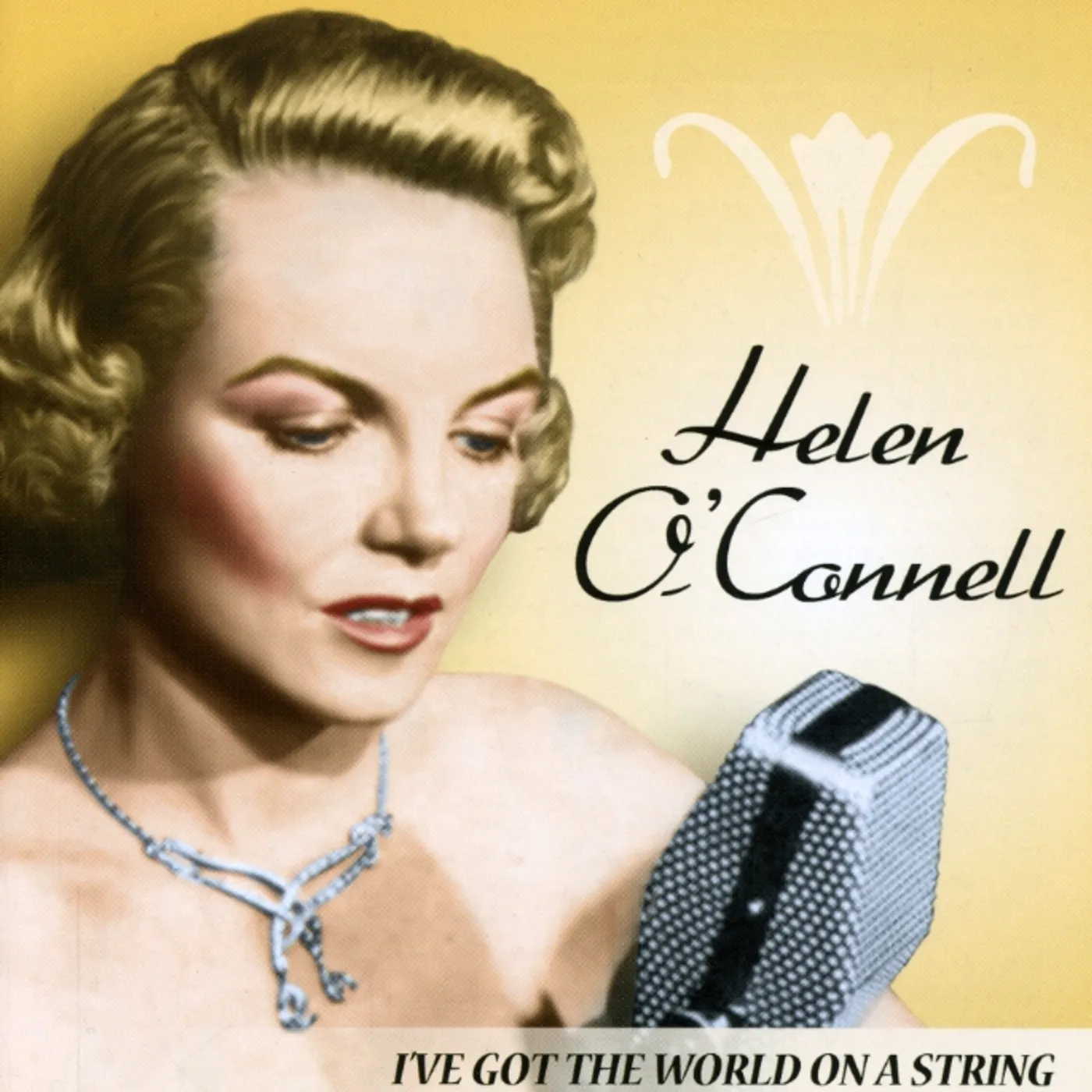 Helen O'Connell I GOT THE WORLD ON A STRING CD