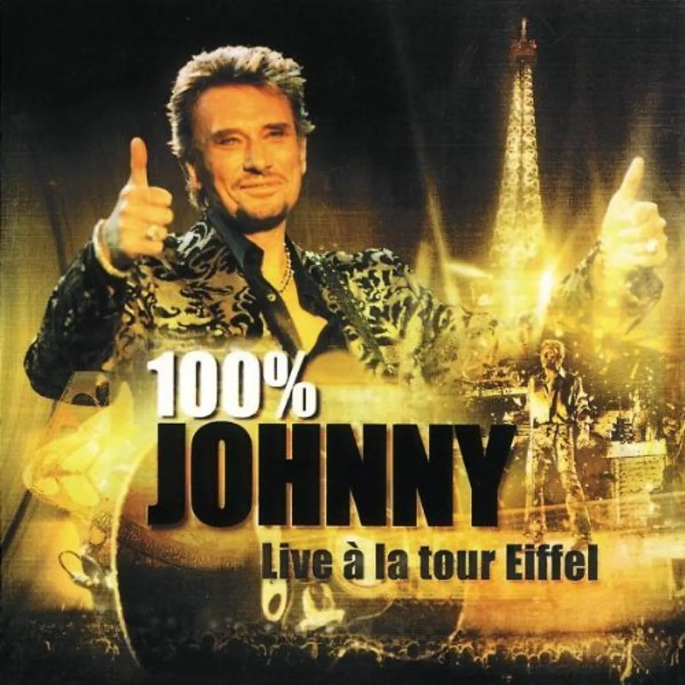 Johnny Hallyday 100% JOHNNY: LIVE A LA TOUR EIFFEL CD