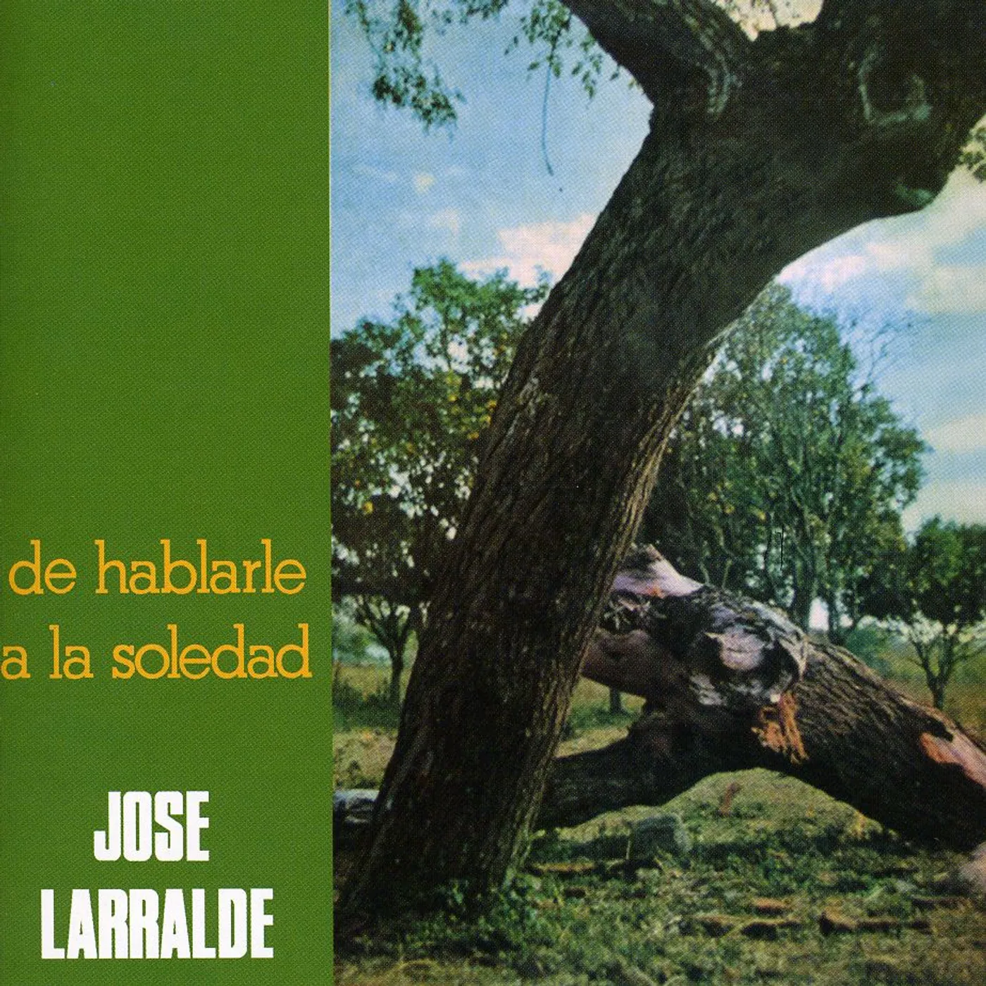 Jose Larralde DE HABLARLE A LA SOLEDAD CD