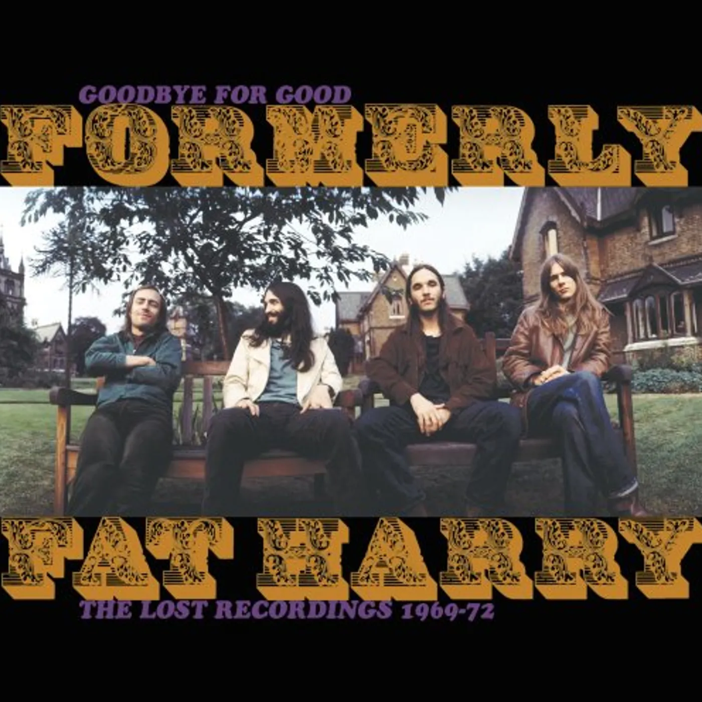 Formerly Fat Harry GOODBYE FOR GOOD: THE LOST RECORDINGS 1969-72 CD