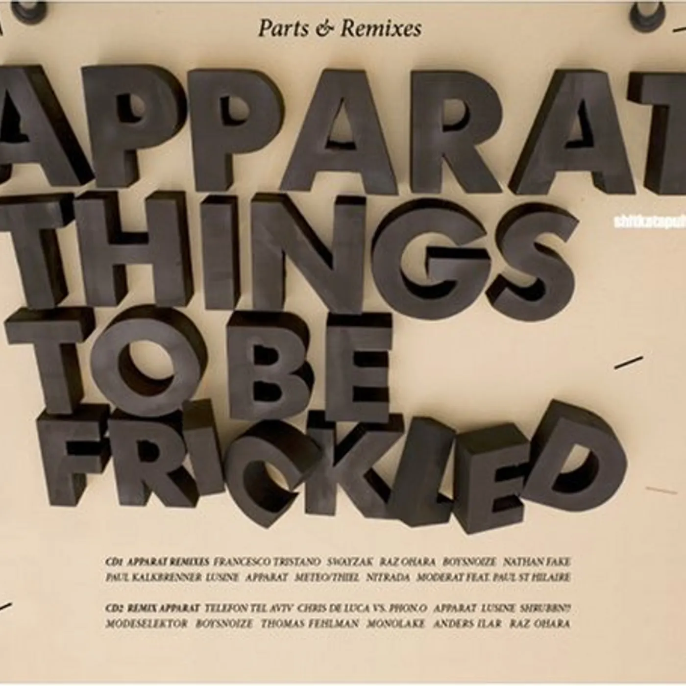 Apparat THINGS TO BE FRICKLED: PARTS & REMIXES CD