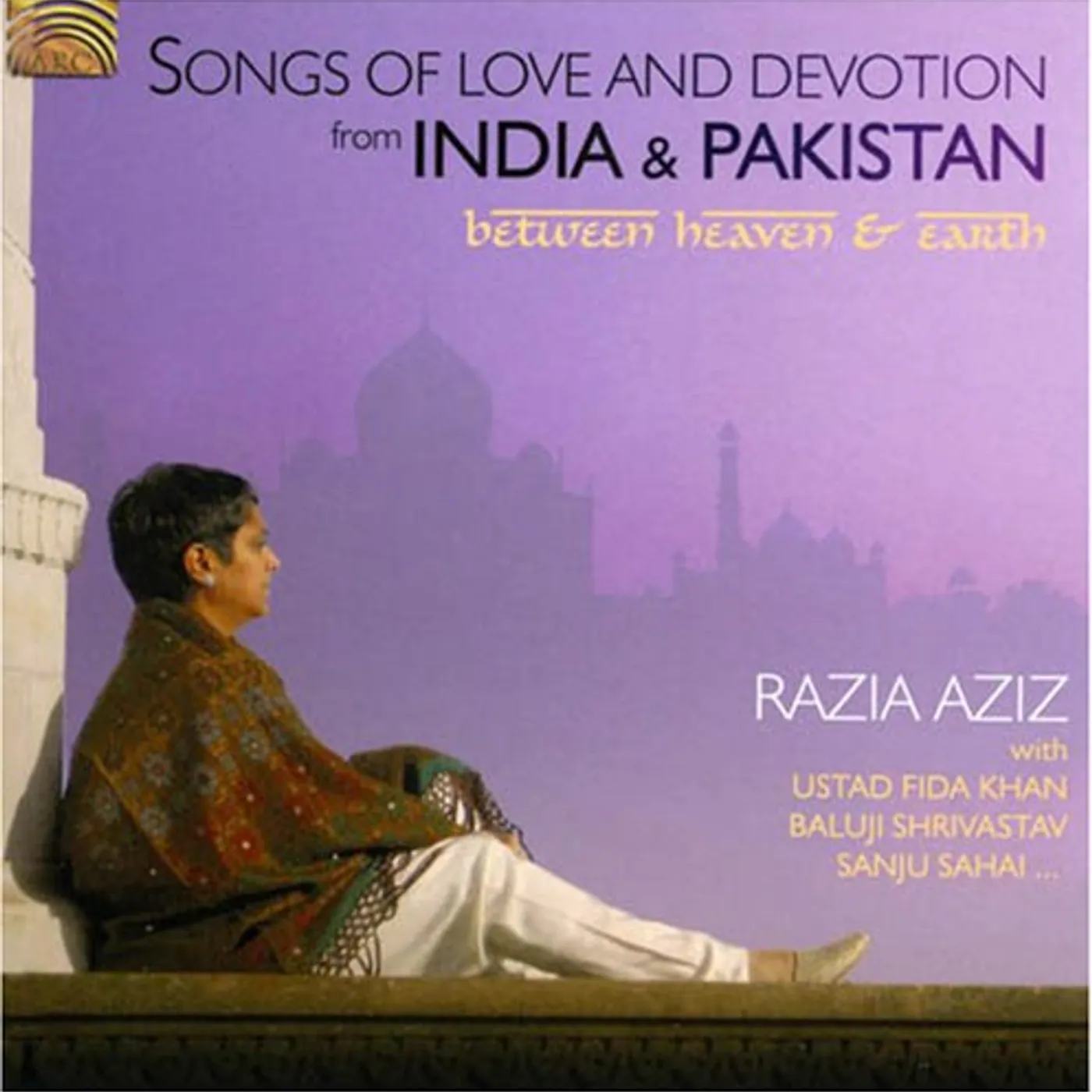 Razia Aziz SONGS OF LOVE & DEVOTION FROM INDIA & PAKISTAN CD