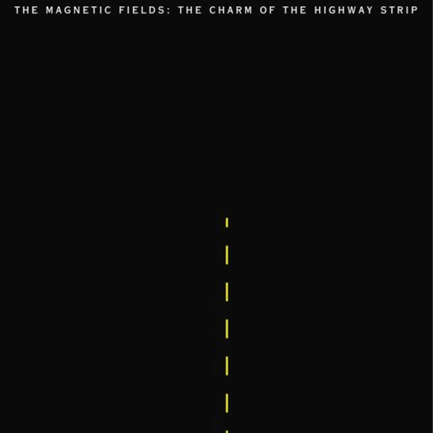 The Magnetic Fields CHARM OF THE HIGHWAY STRIP Vinyl Record