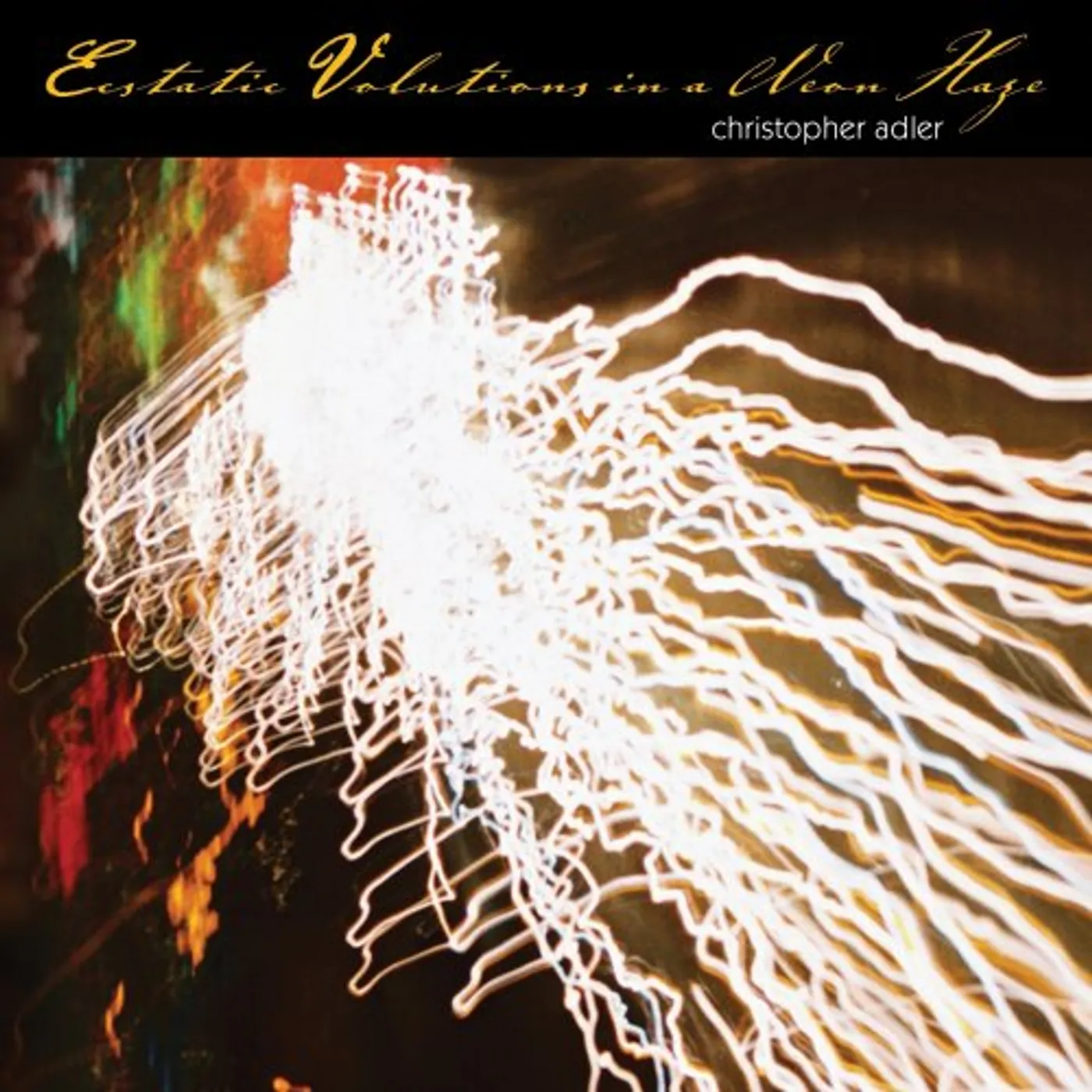 Christopher Adler ECSTATIC VOLUTIONS IN A NEON HAZE CD