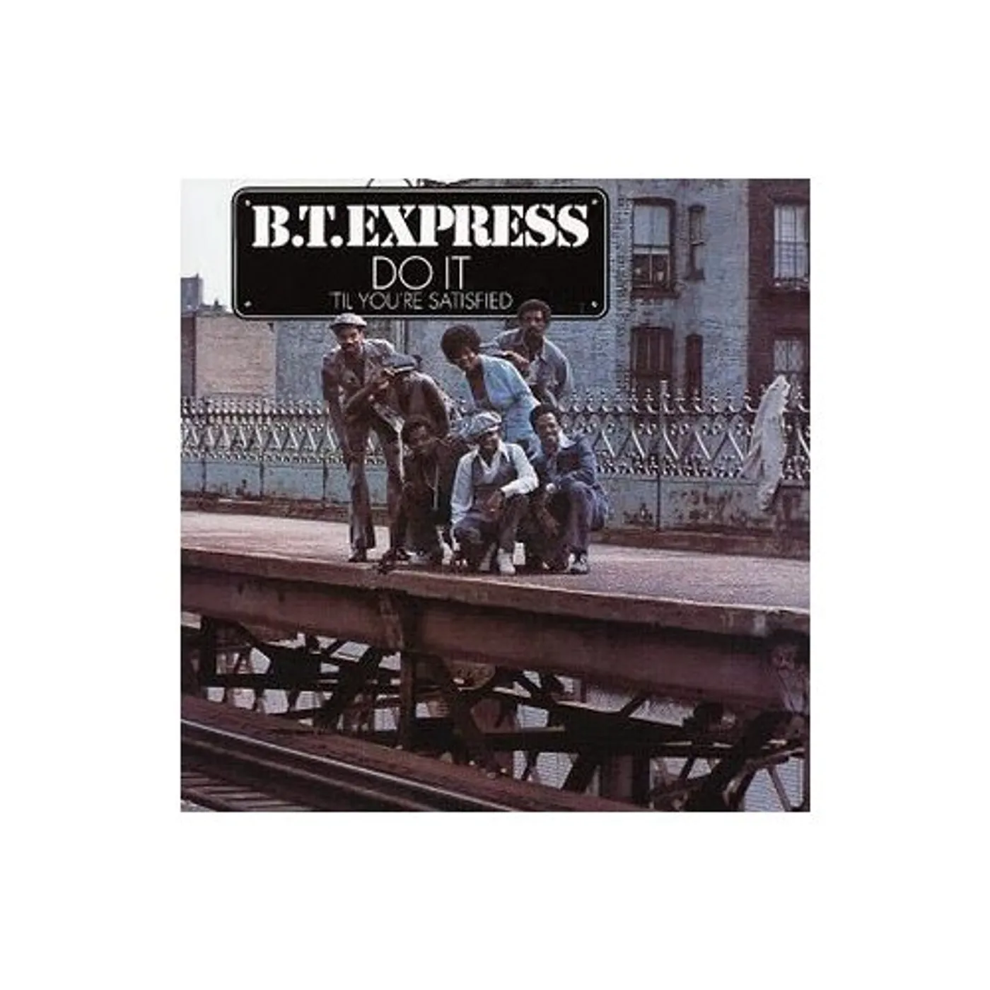 Bt Express DO IT TIL YOU'RE SATISFIED Vinyl Record