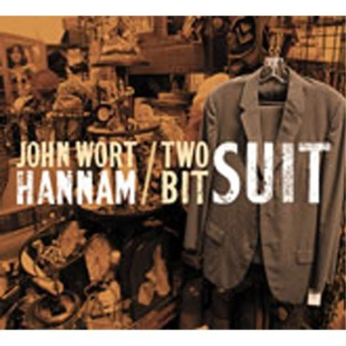 John Wort Hannam TWO BIT SUIT CD