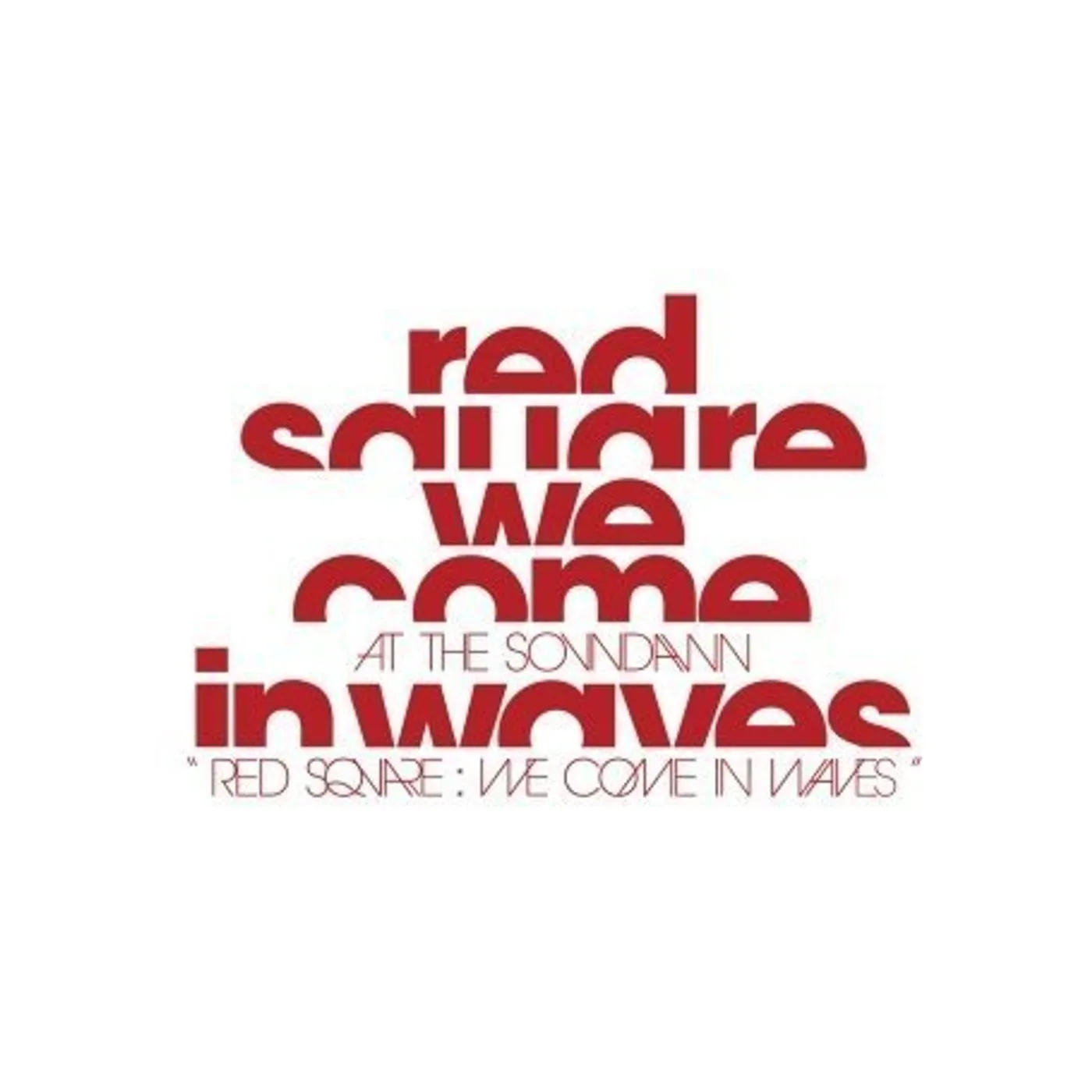 At The Soundawn RED SQUARE: WE COME IN WAVES CD
