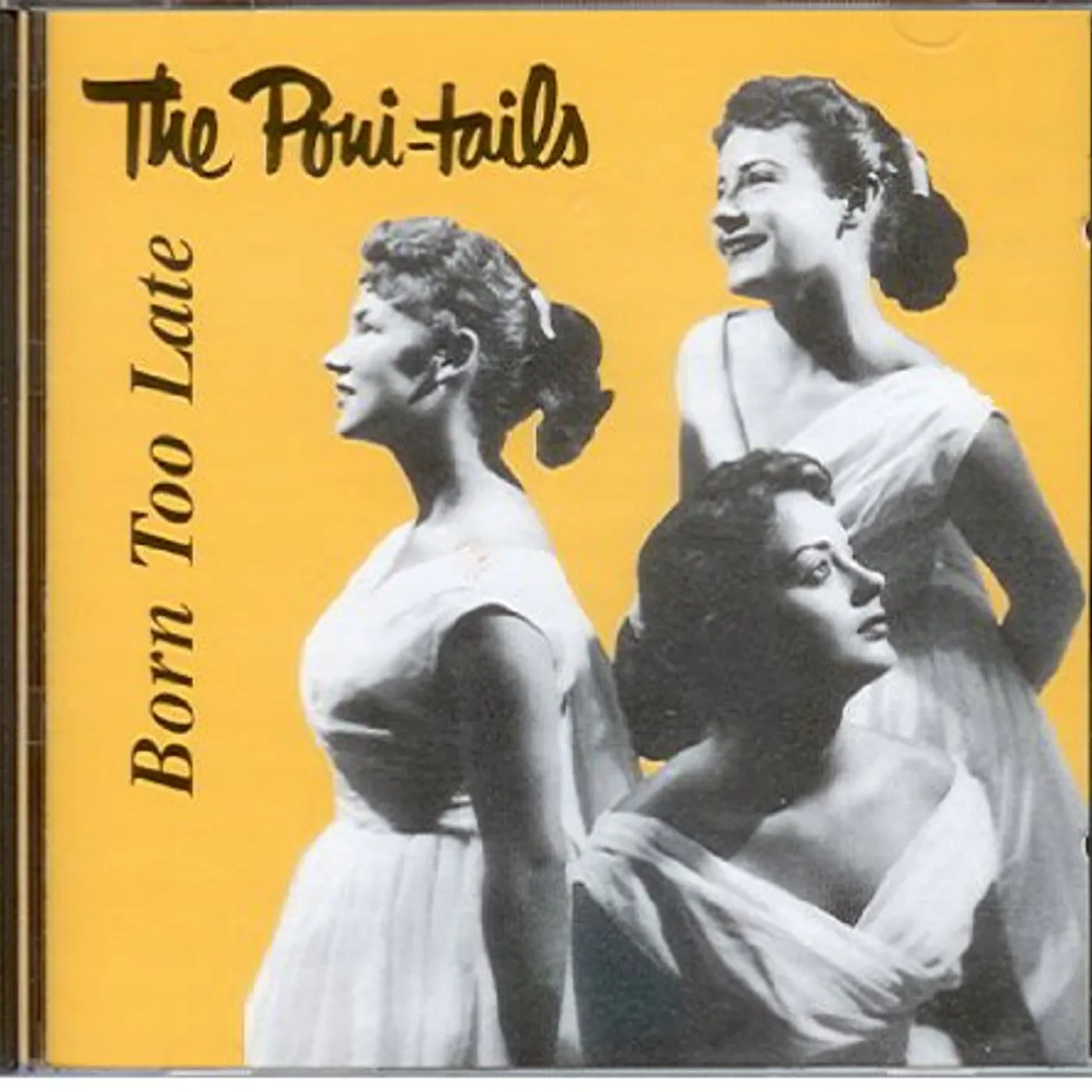 The Poni-Tails BORN TOO LATE CD