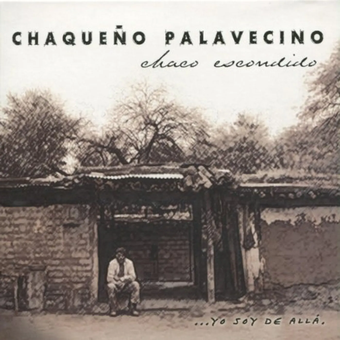 Chaqueño Palavecino CHACO ESCONDIDO YO SOY DE ALLA CD