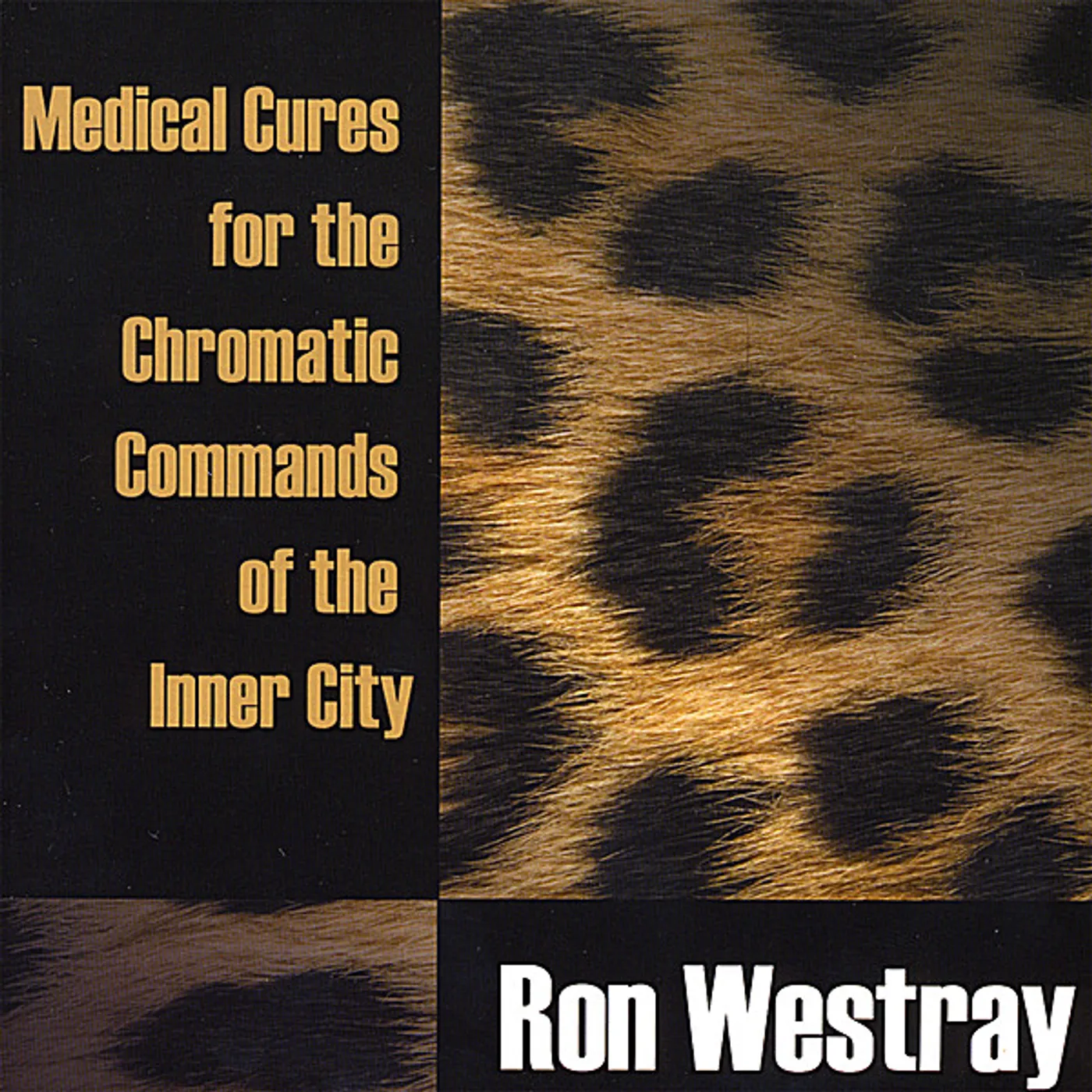 Ron Westray MEDICAL CURES FOR THE CHROMATIC COMMANDS OF THE CD