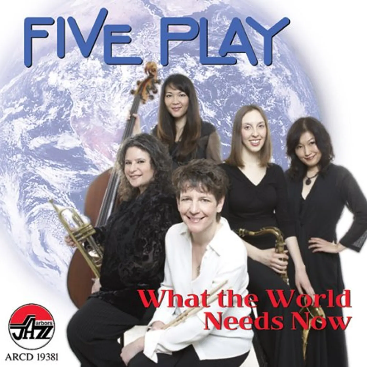 Five Play WHAT THE WORLD NEEDS NOW CD