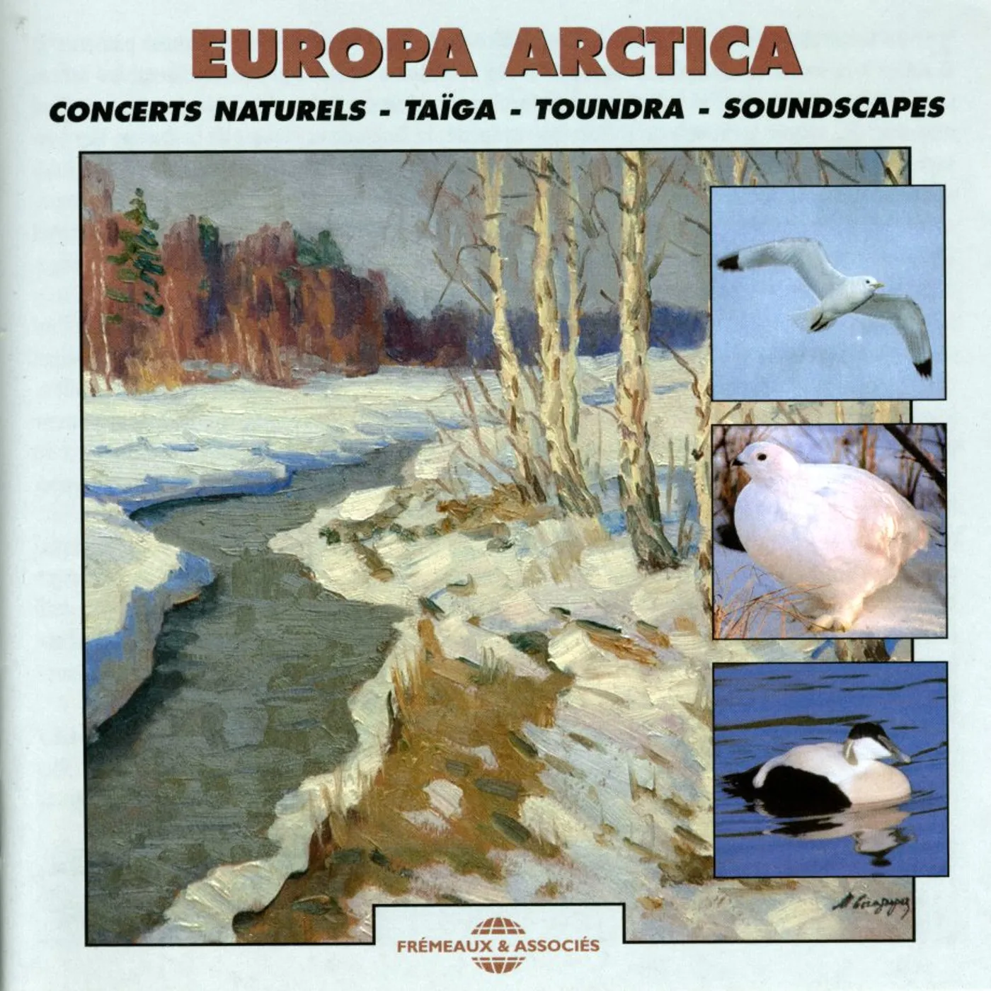 Sounds Of Nature EUROPA ARCTICA - CONCERTS NATURELS: TAIGA & TUNDRA CD