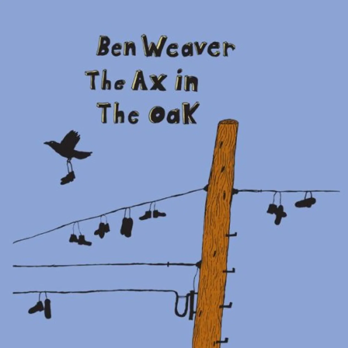 Ben Weaver AX IN THE OAK CD
