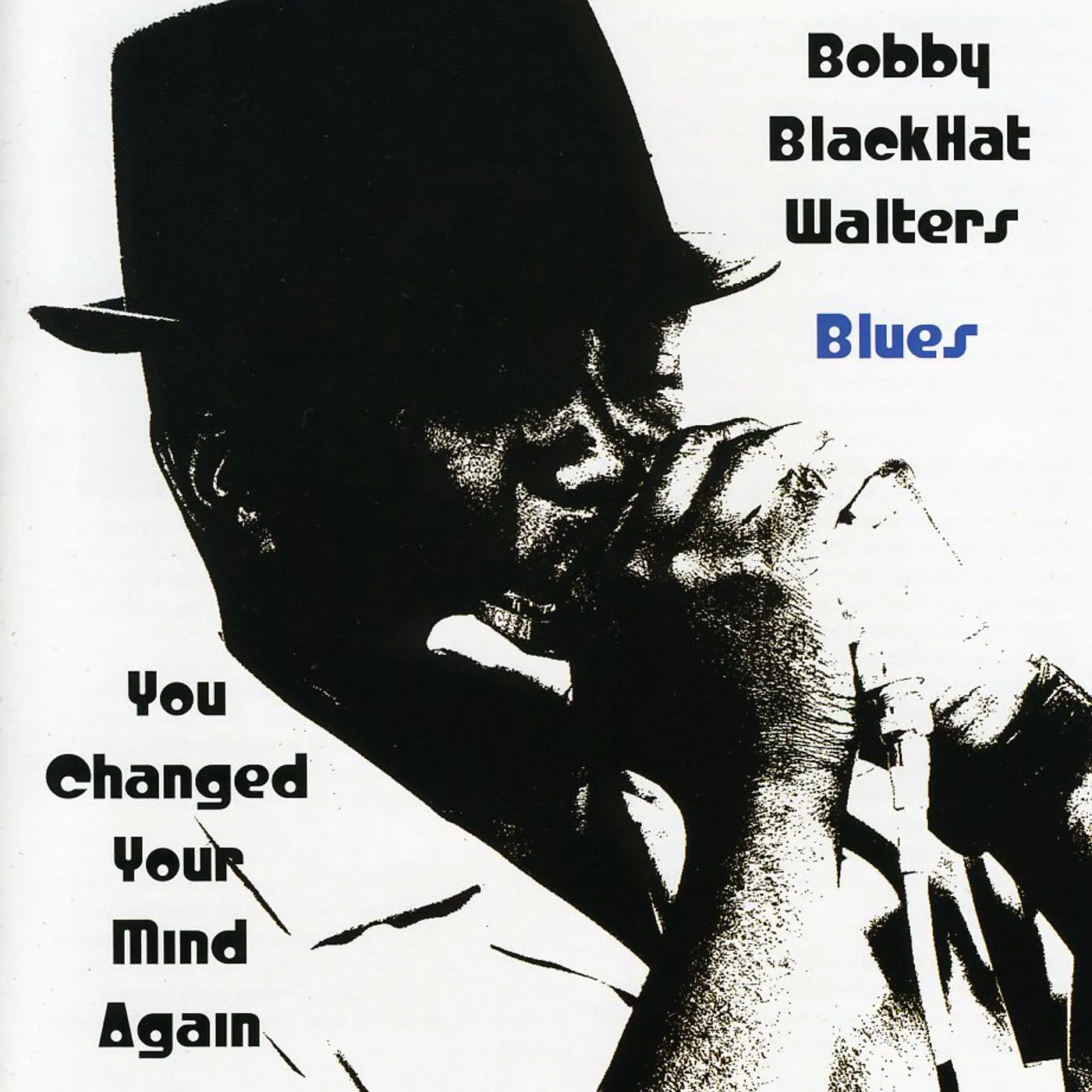 Bobby BlackHat Walters YOU CHANGED YOUR MIND AGAIN CD
